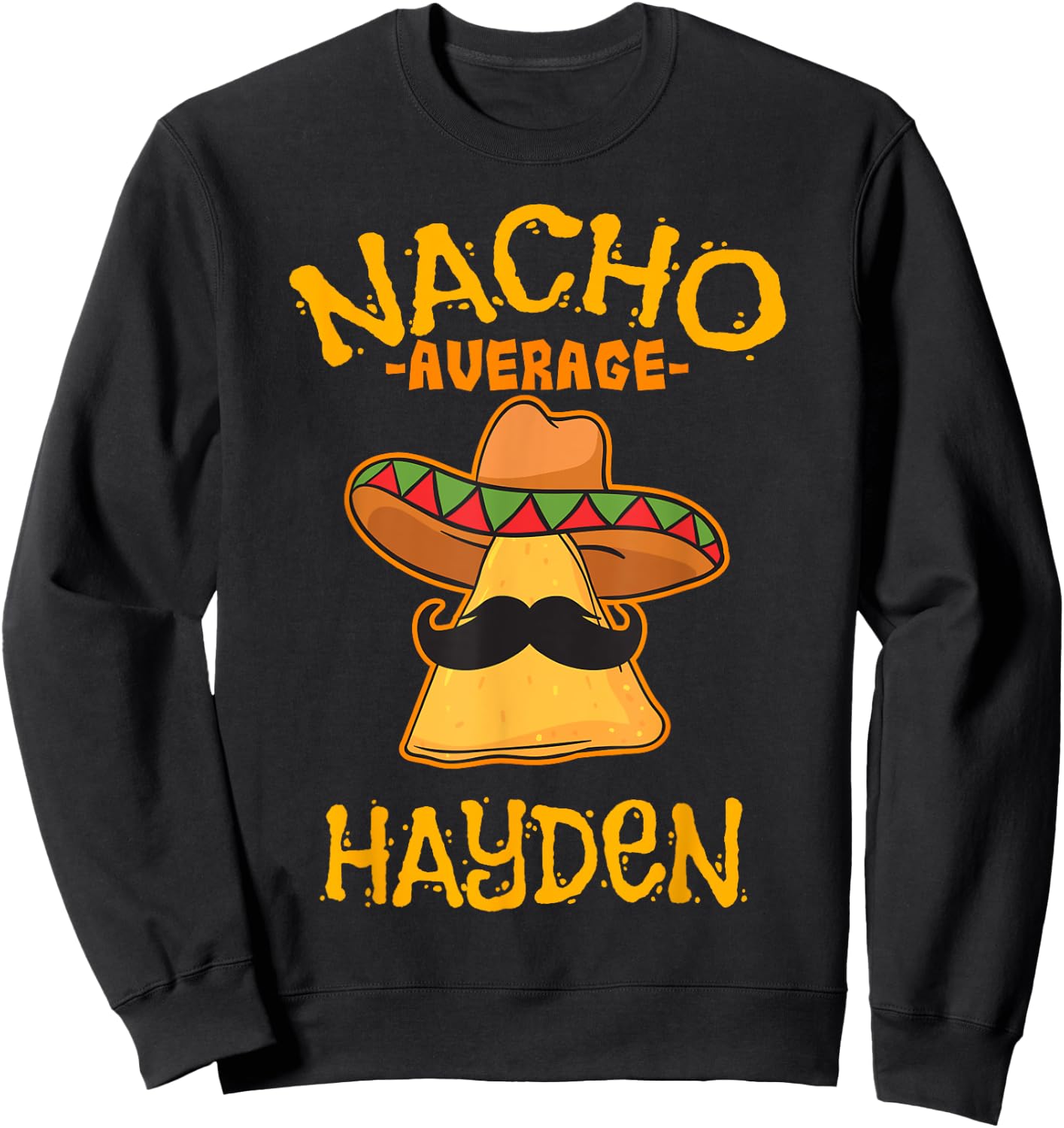 Nacho Average Hayden Personalized Name Funny Taco Sweatshirt - Sweatshirt | Black