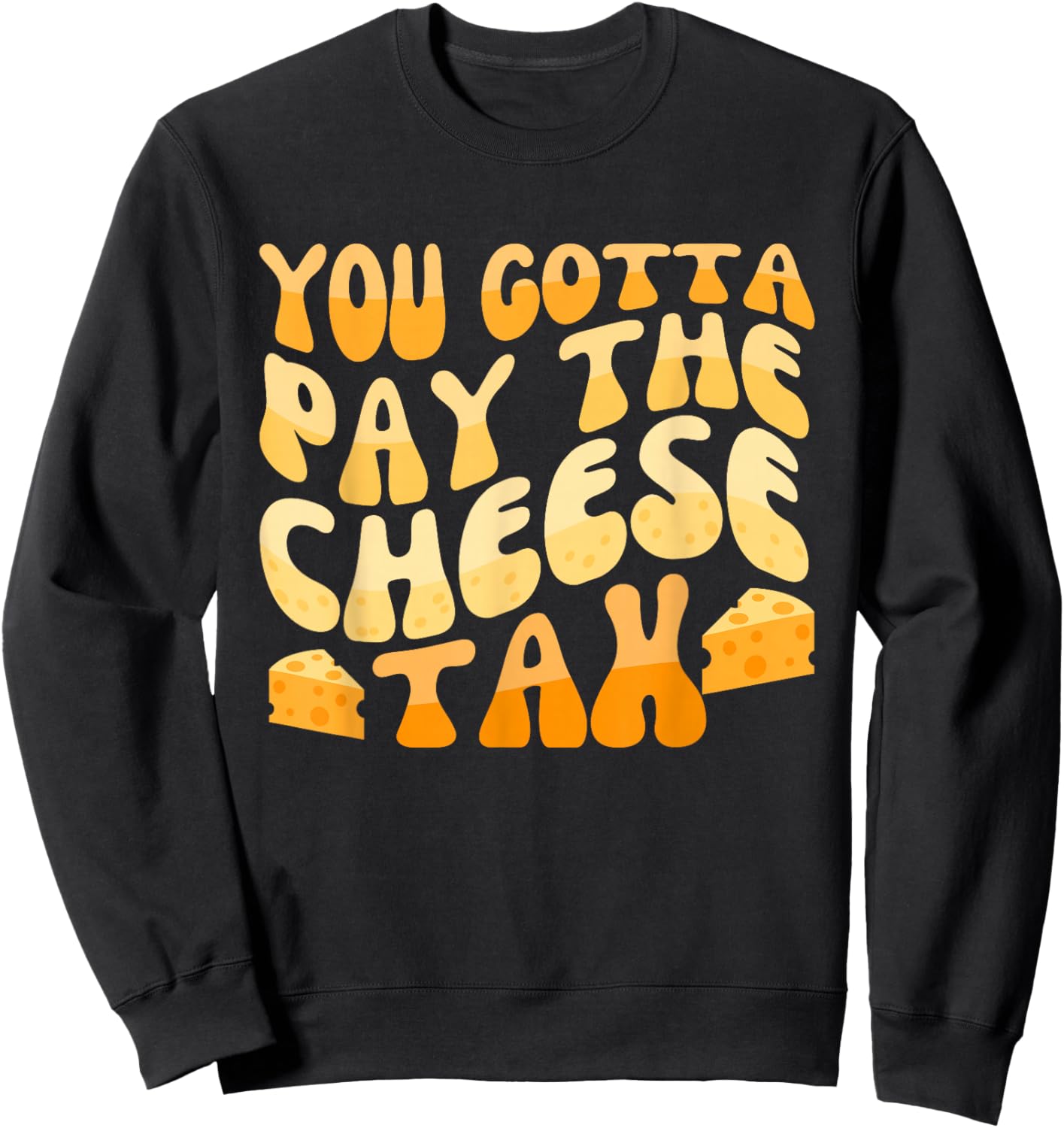 You Gotta Pay The Cheese Tax Chihuahua Meme Sweatshirt - Sweatshirt | Black