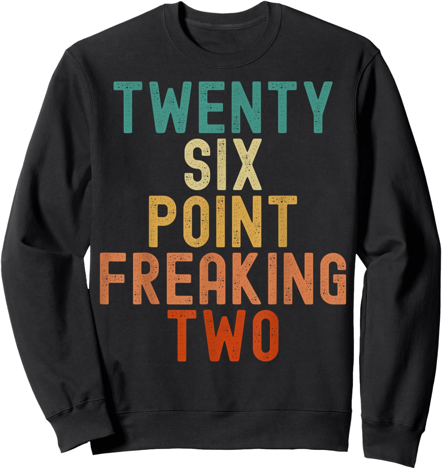 Twenty Six Point Freaking Two - Funny Marathon Runner Sweatshirt - Sweatshirt | Black