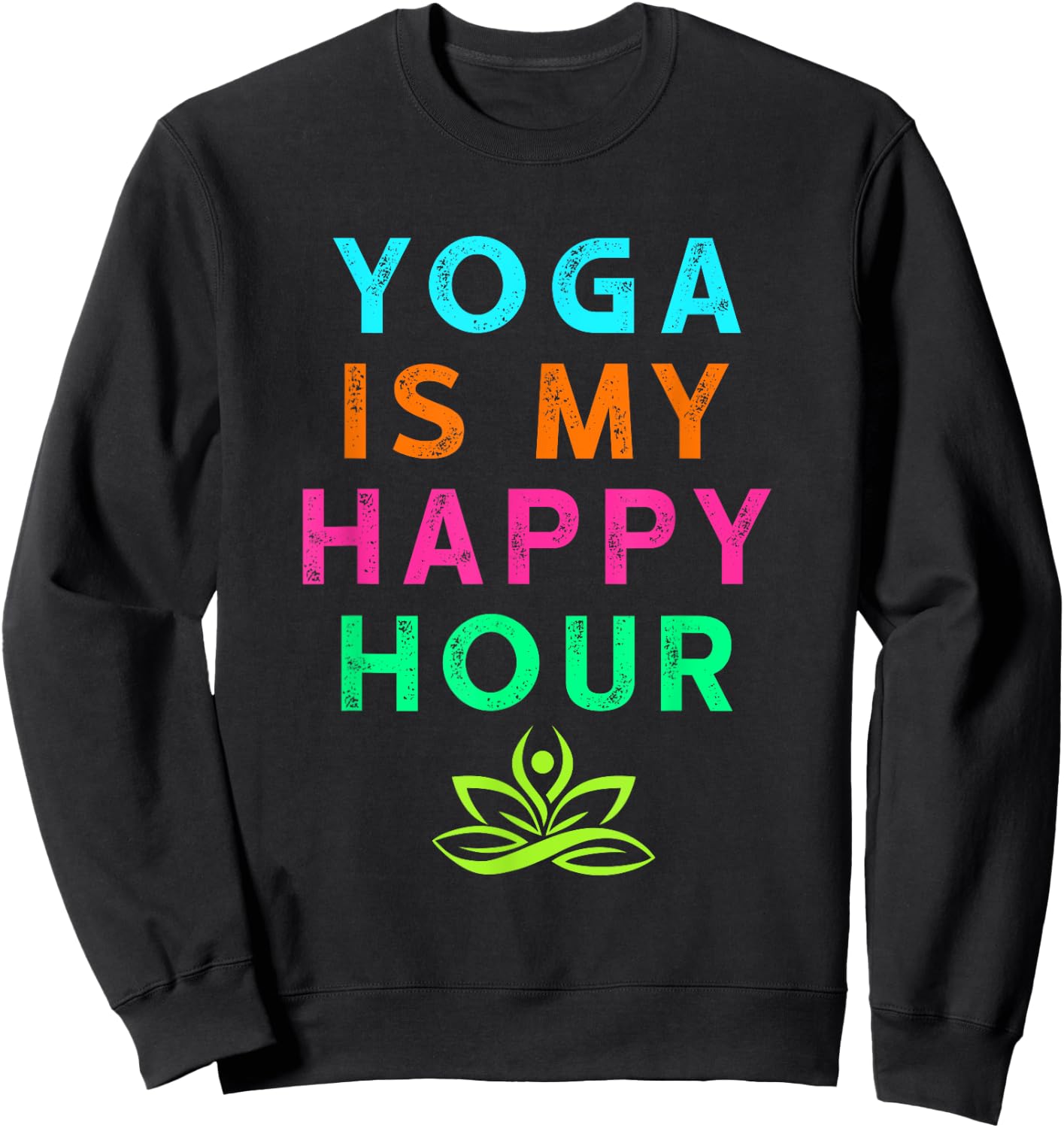 Yoga Is My Happy Hour Vintage Funny Yoga Saying Sweatshirt - Sweatshirt | Black