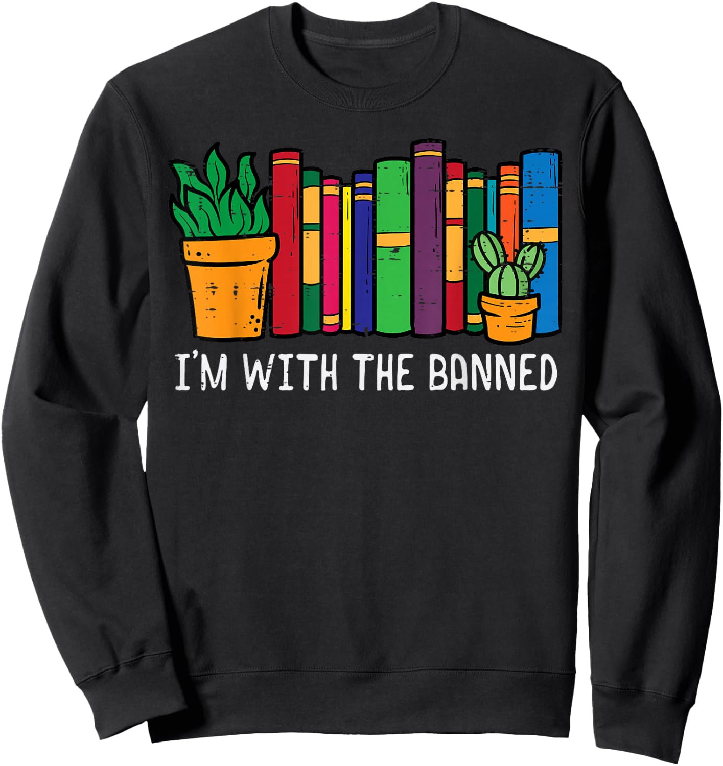 Im With The Banned Books Funny Reading Bookworm Men Women Sweatshirt - Sweatshirt | Black