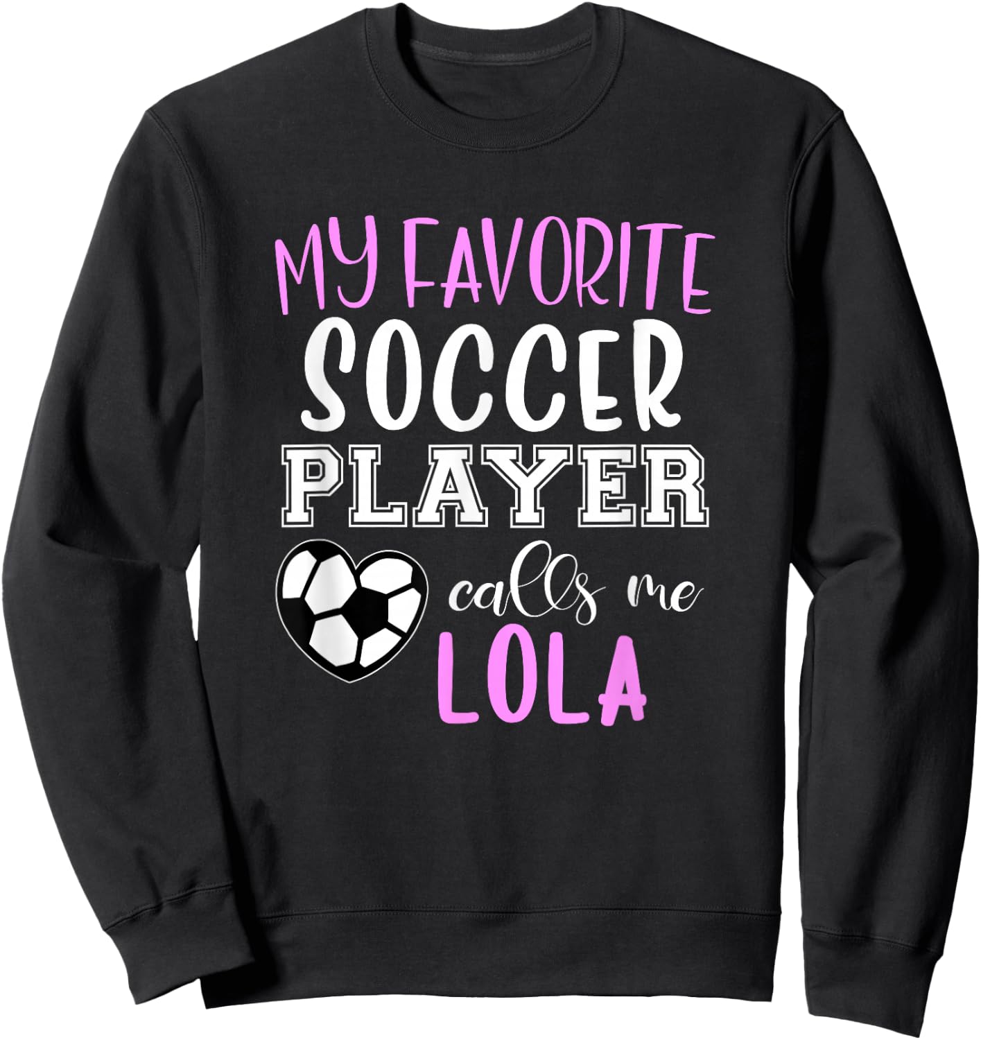 My Favorite Soccer Player Call Me Lola Sweatshirt - Sweatshirt | Black