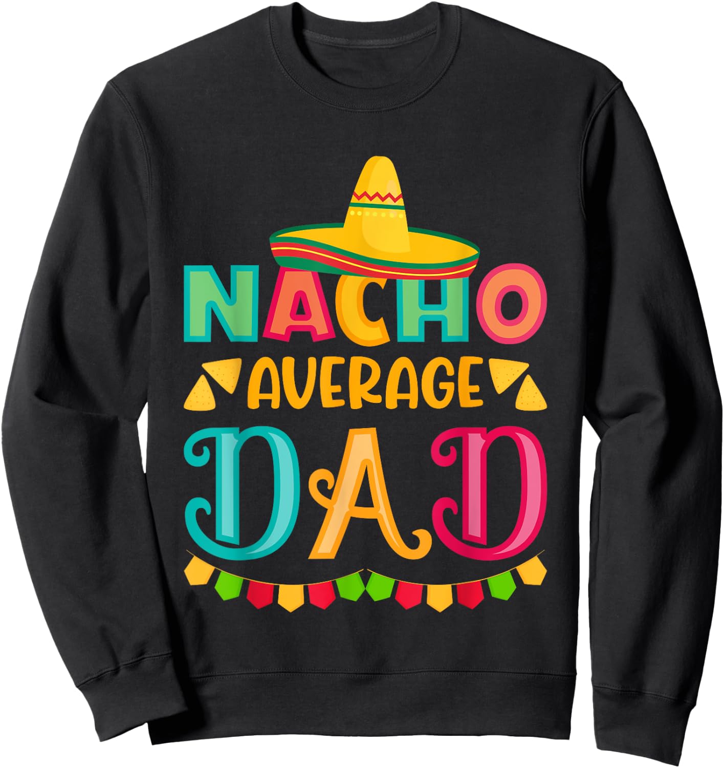 Cinco de Mayo Nacho Average dad celebrate fiesta Sweatshirt - Sweatshirt | Black