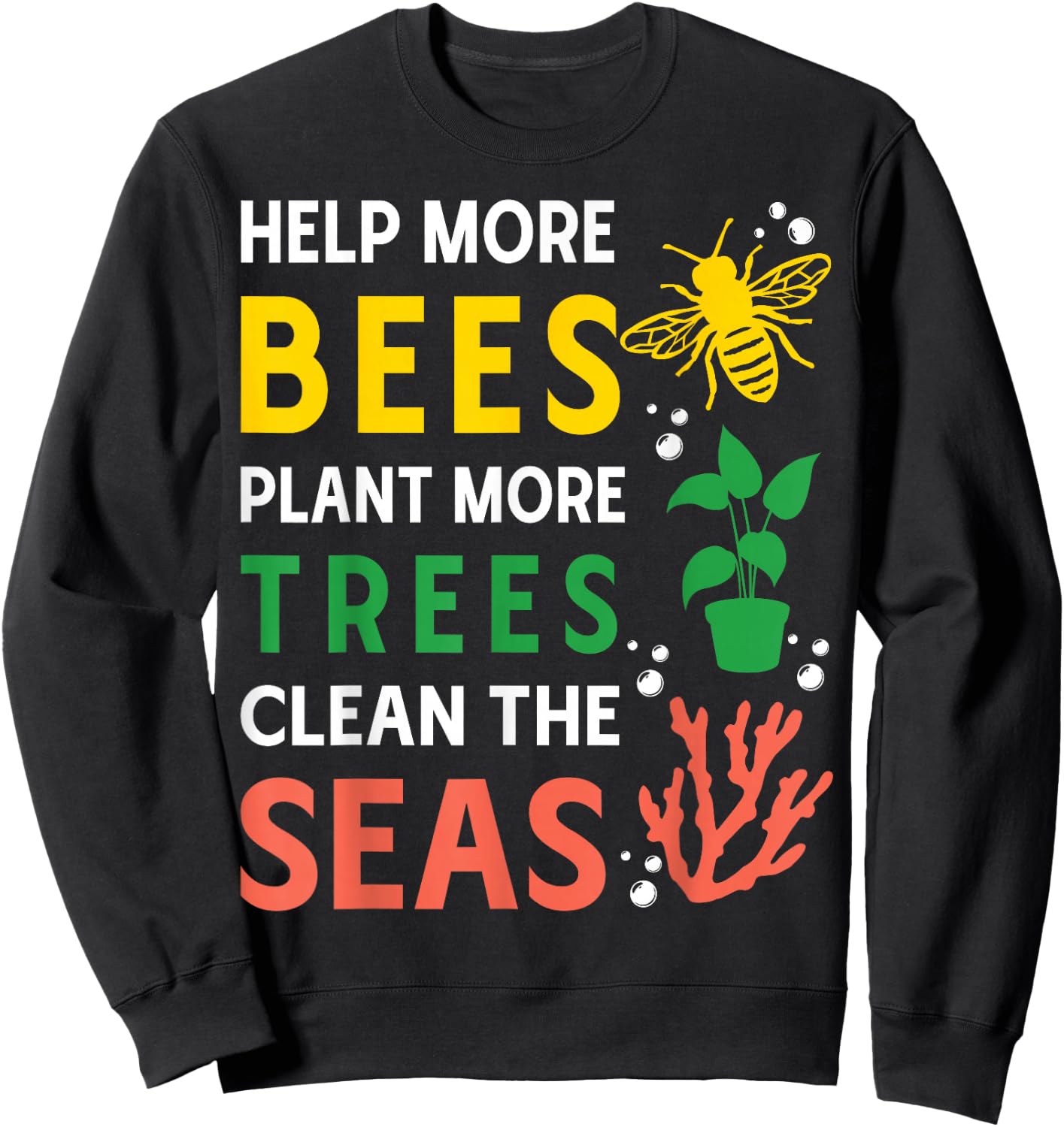 Help More Bees Plant More Trees Clean The Seas Sweatshirt - Sweatshirt | Black