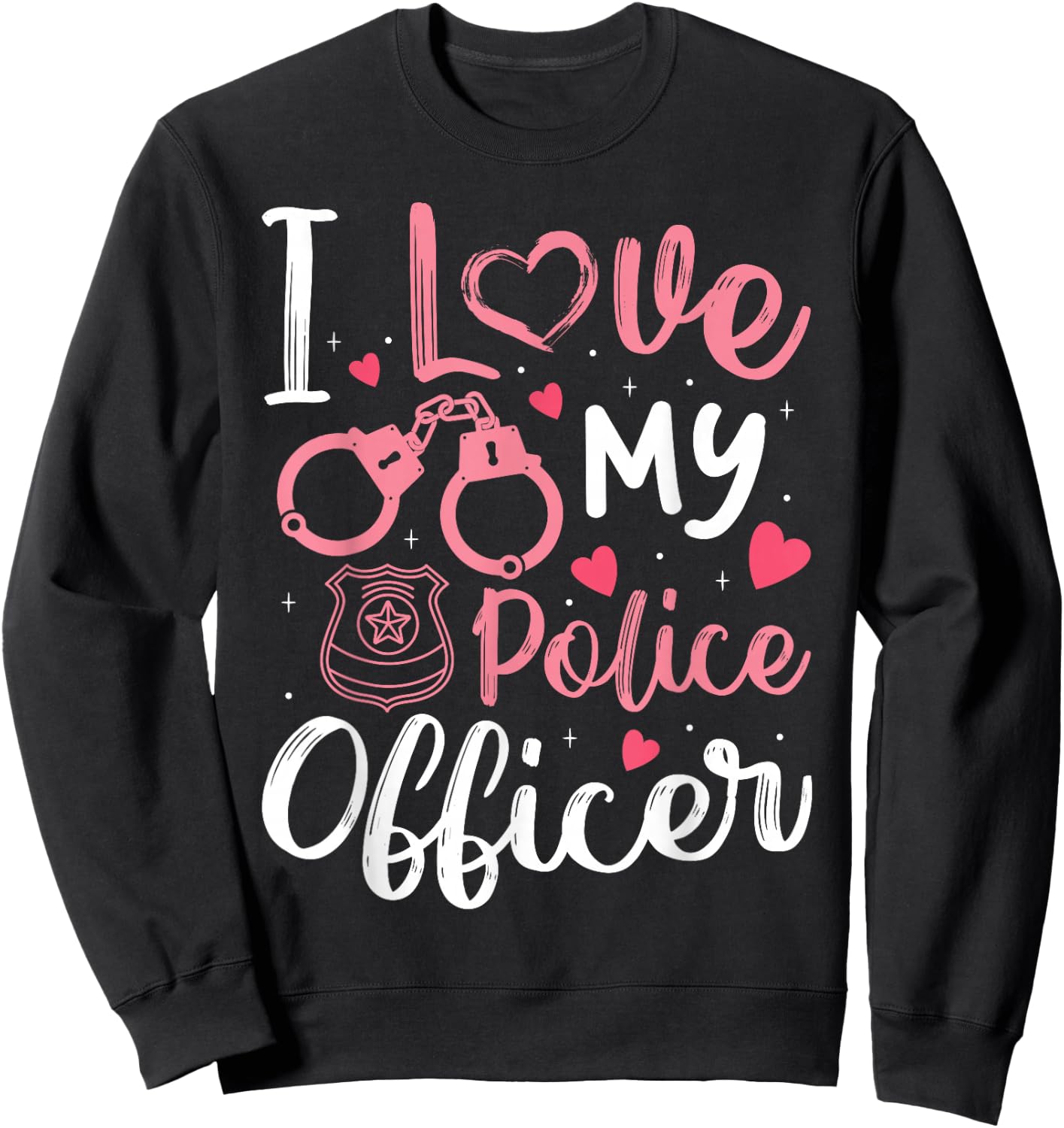 I Love My Police Officer Funny Police Officer Wife Women Sweatshirt - Sweatshirt | Black