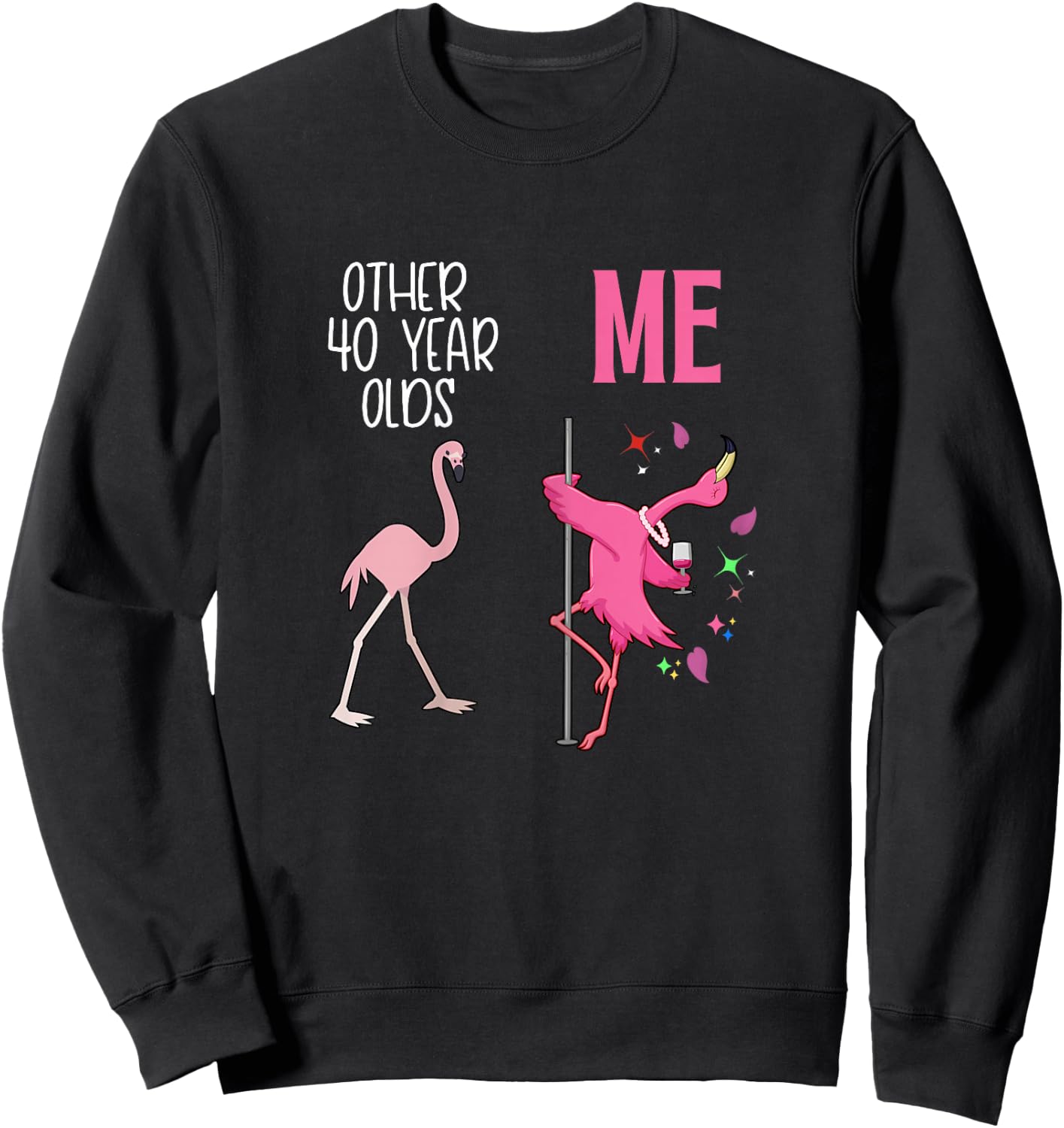 Other 40 Year Olds Me Flamingo 40th Birthday Co Sweatshirt - Sweatshirt | Black