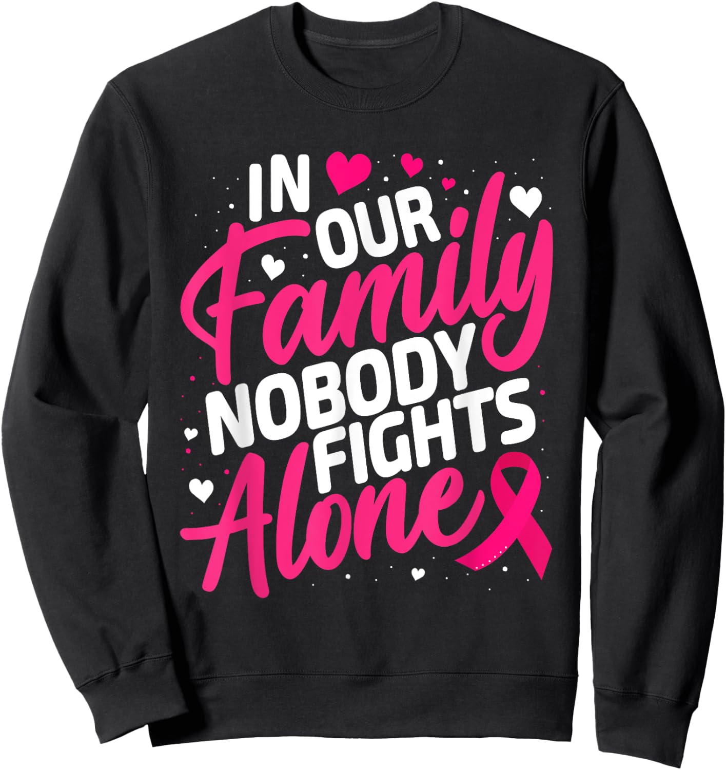 Breast Cancer Nobody Fights Alone Breast Cancer Awareness Sweatshirt - Sweatshirt | Black