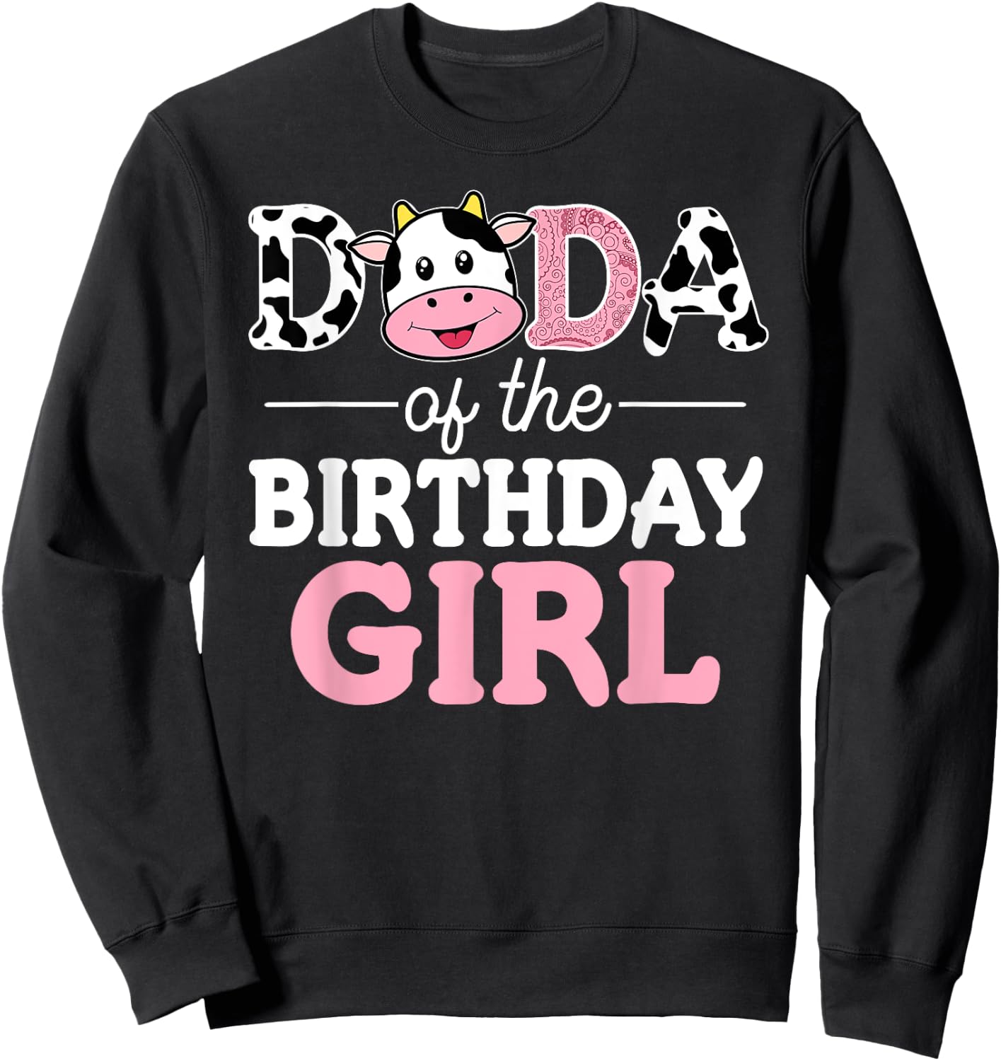Dada of The Birthday Girl Shirt Farm Cow Dad Daddy 1st Sweatshirt - Sweatshirt | Black