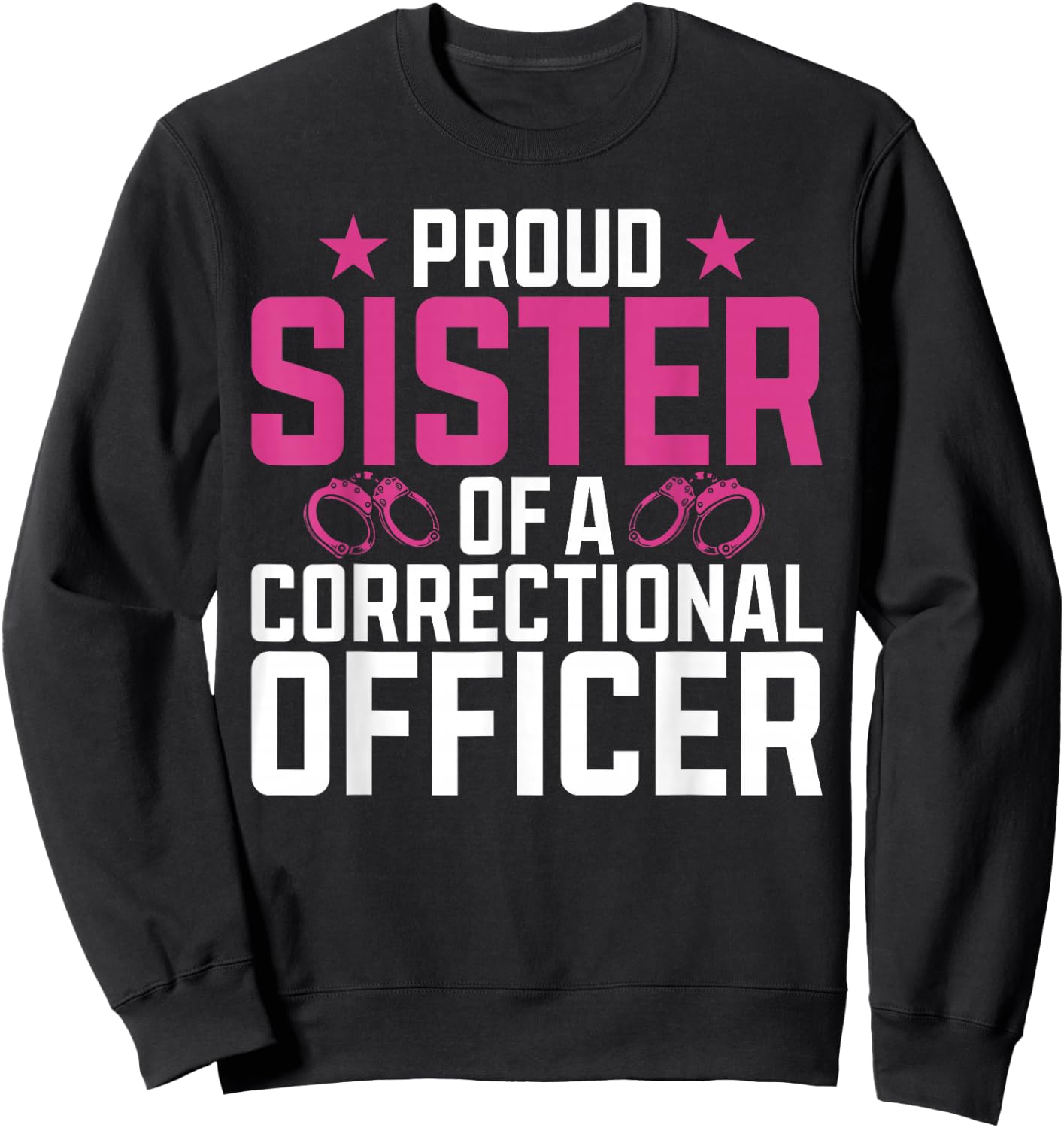 Proud Sister of a Correctional Officer Sweatshirt - Sweatshirt | Black