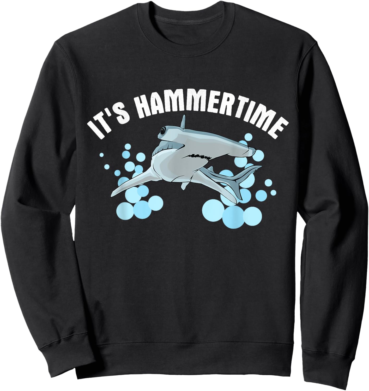It's Hammer Time - Hammerhead Shark Sweatshirt - Sweatshirt | Black