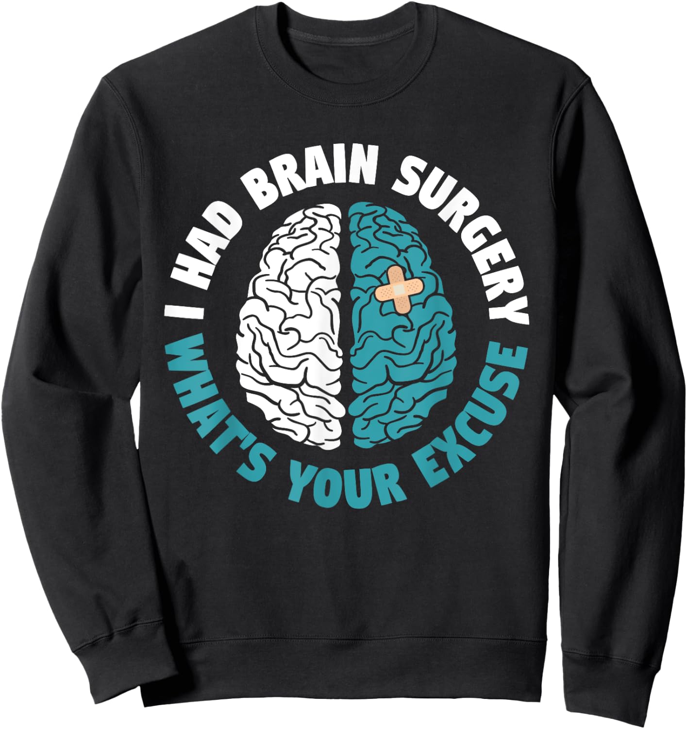 Recovery I Had Brain Surgery What's Your Excuse Survivor Sweatshirt - Sweatshirt | Black