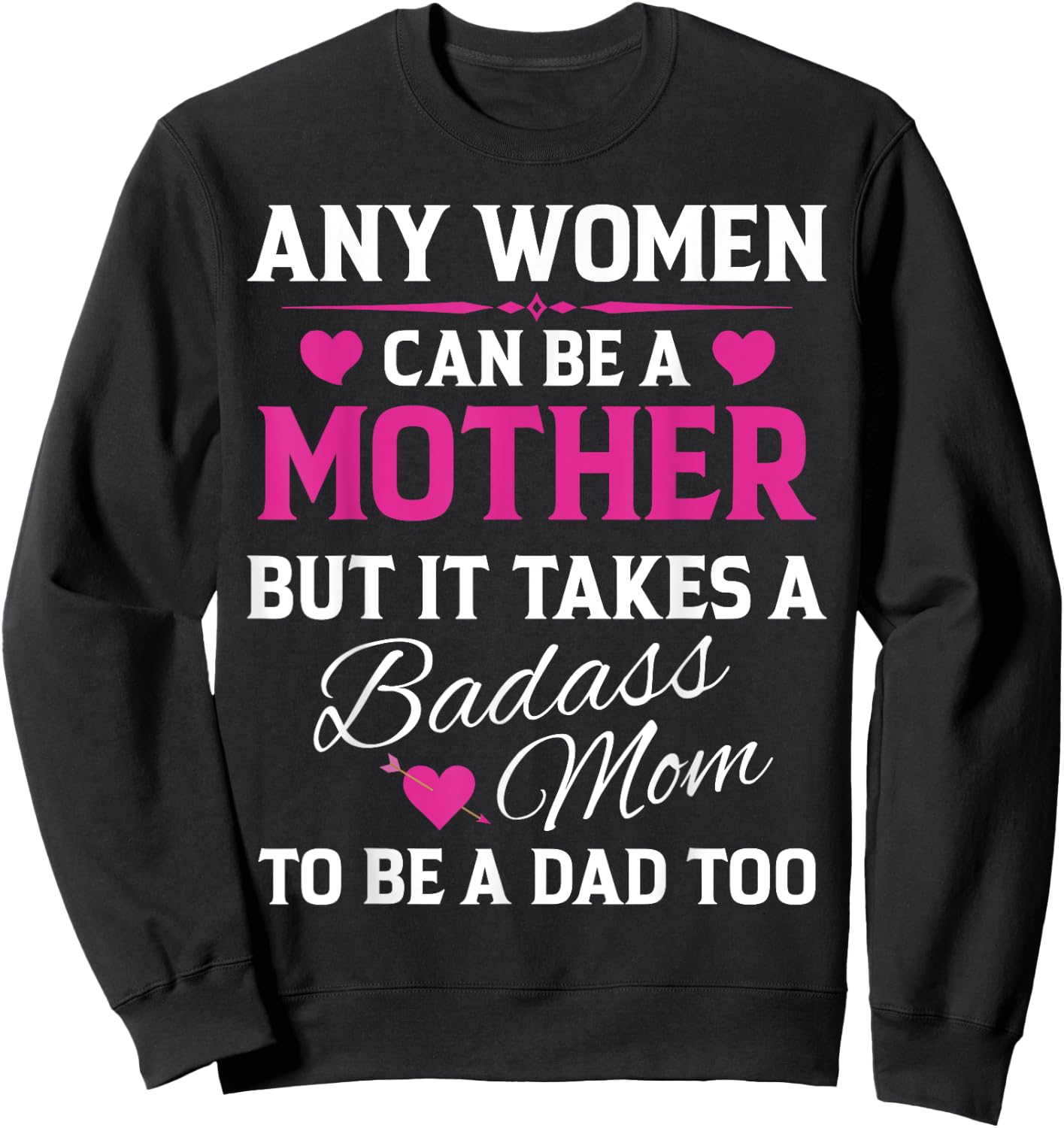 Any Woman Can Be A Mother But It Takes A Badass Mom Sweatshirt - Sweatshirt | Black