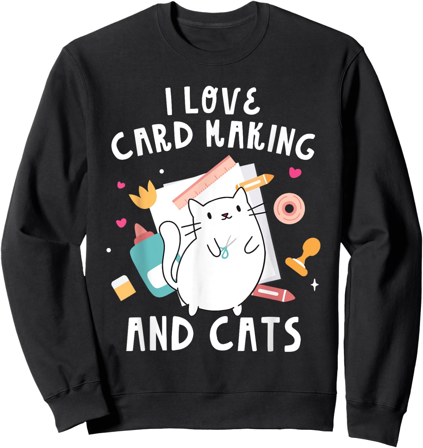 I Love Card Making And Cats Funny Handmade Card Sweatshirt - Sweatshirt | Black
