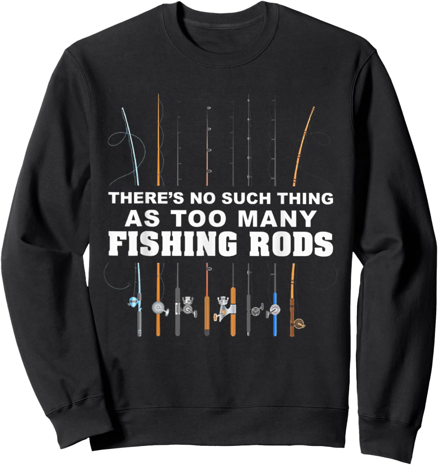 There's No Such Thing As Too Many Fishing Rod Sweatshirt - Sweatshirt | Black