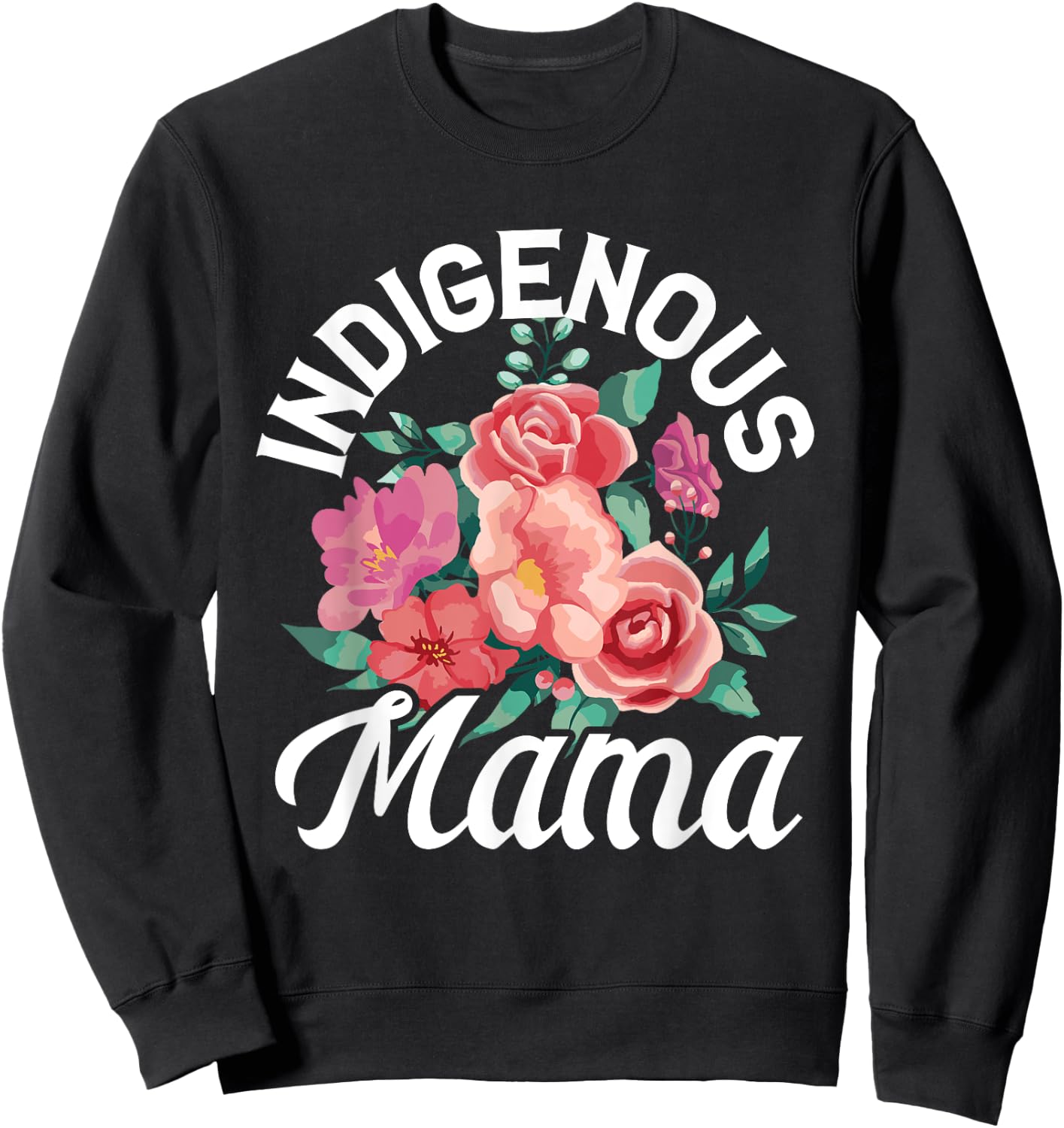 Indigenous Mama Floral Native Mother Mother's Day Flowers Sweatshirt - Sweatshirt | Black