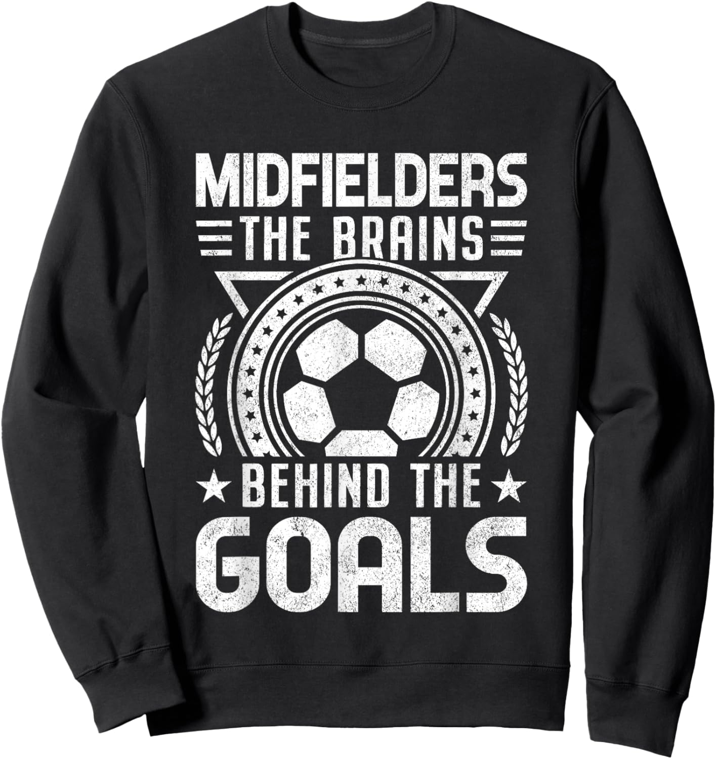 Midfielders the Brains Behind the Goals Soccer Player Sweatshirt - Sweatshirt | Black