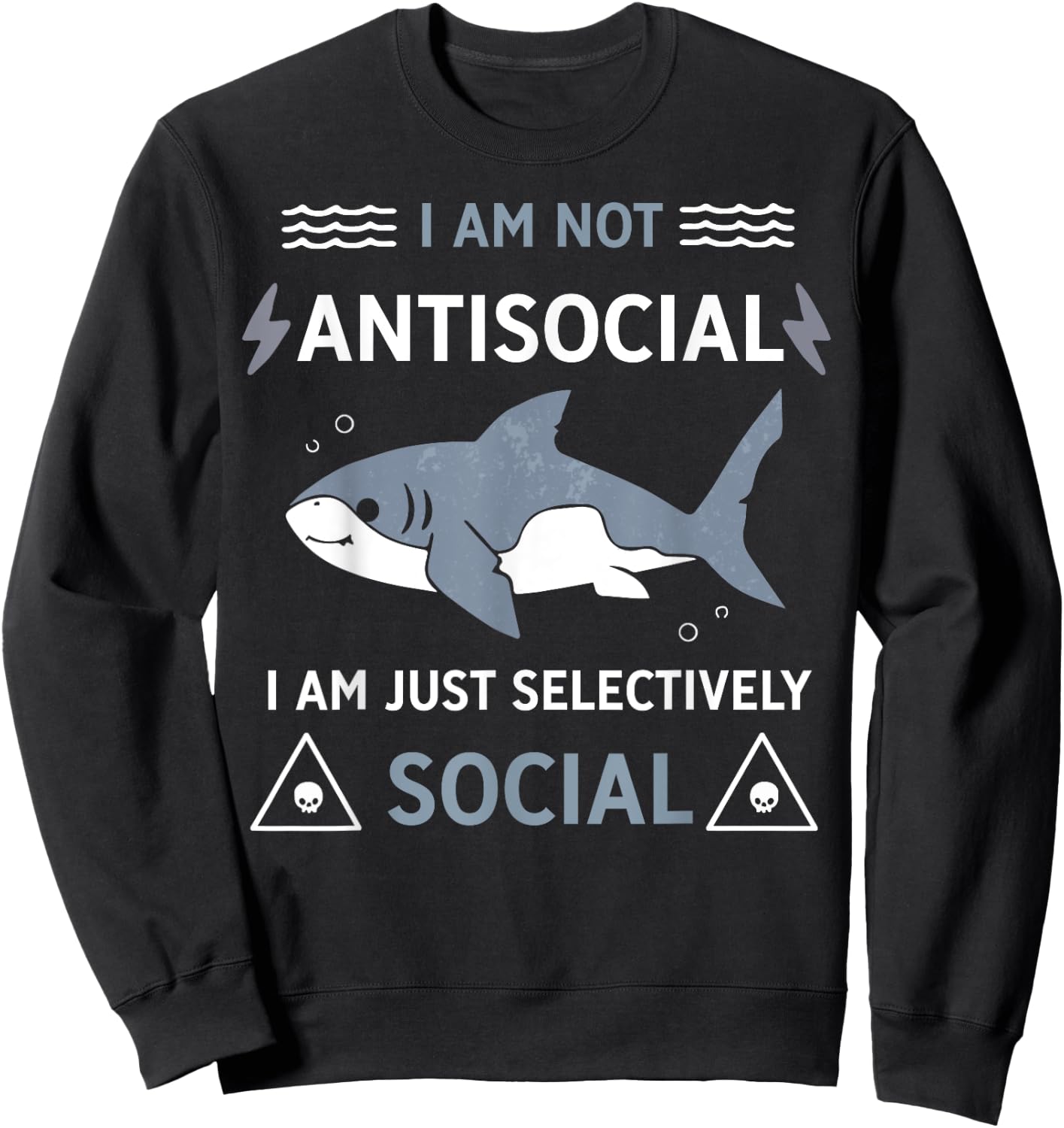 Shark I Am Not Antisocial I Am Just Selectively Social Sweatshirt - Sweatshirt | Black