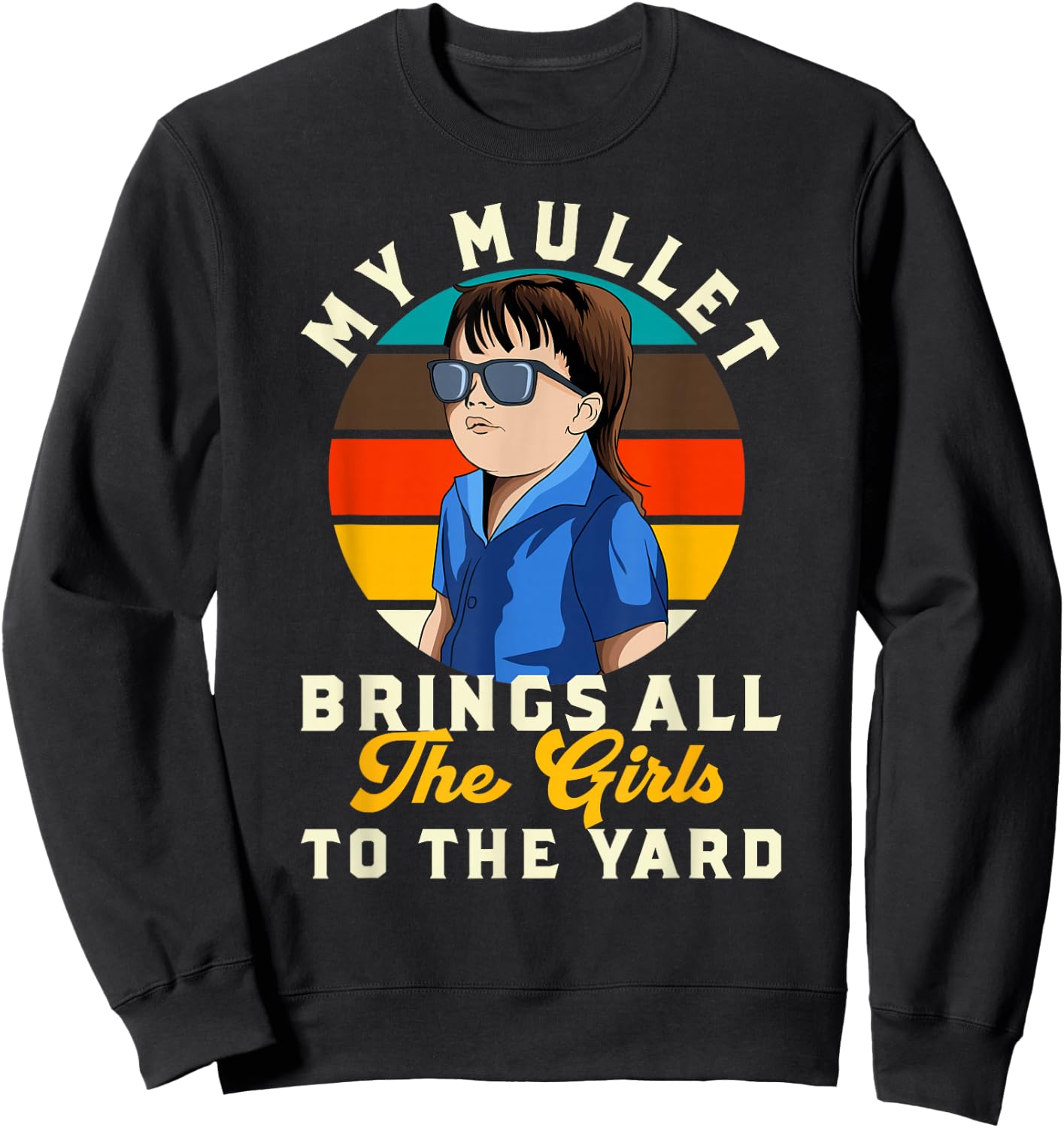 Funny Redneck Kid My Mullet Brings All The Girls to The Yard Sweatshirt - Sweatshirt | Black