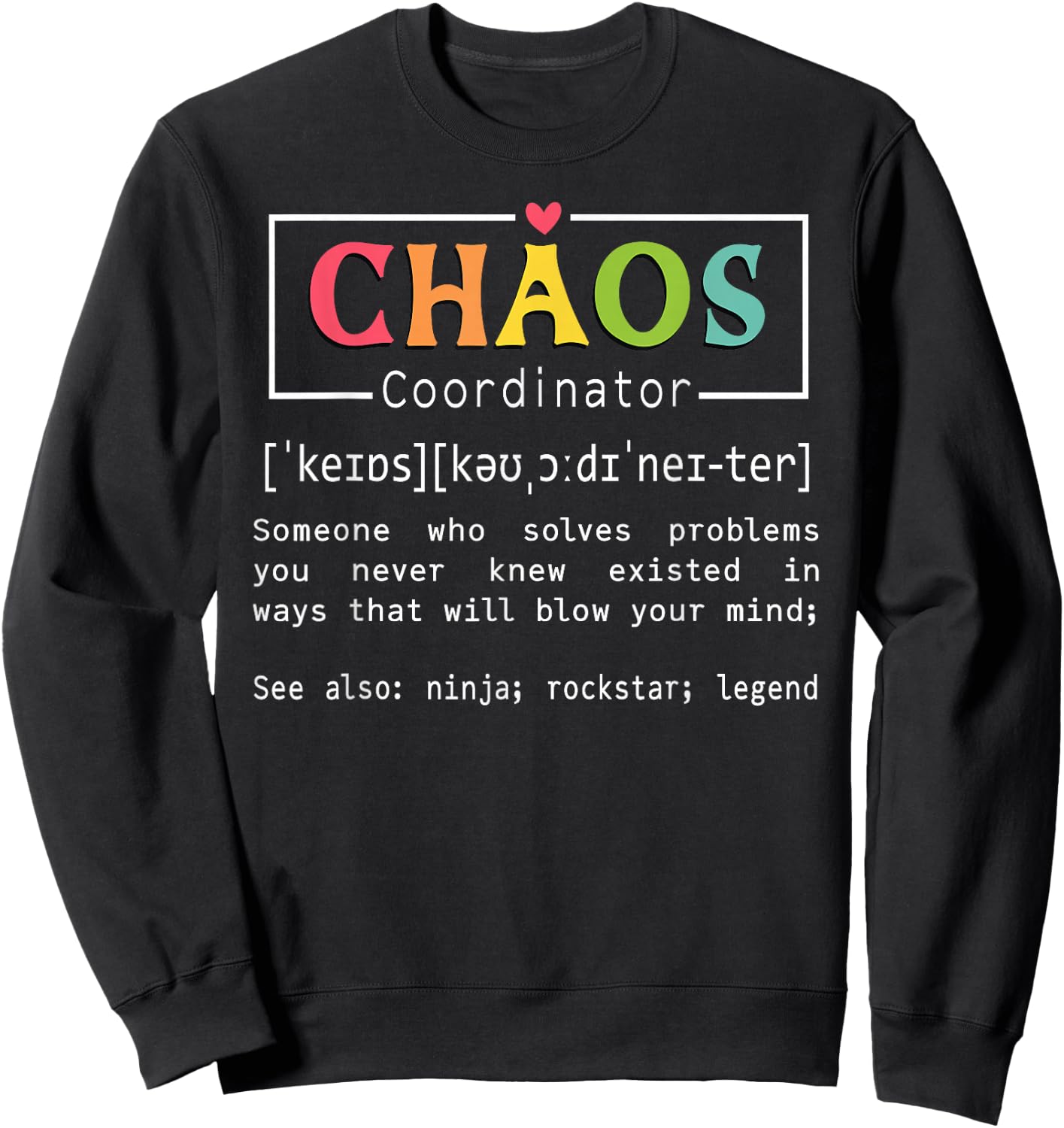 Chaos Coordinator Definition Meaning Teacher School Student Sweatshirt - Sweatshirt | Black