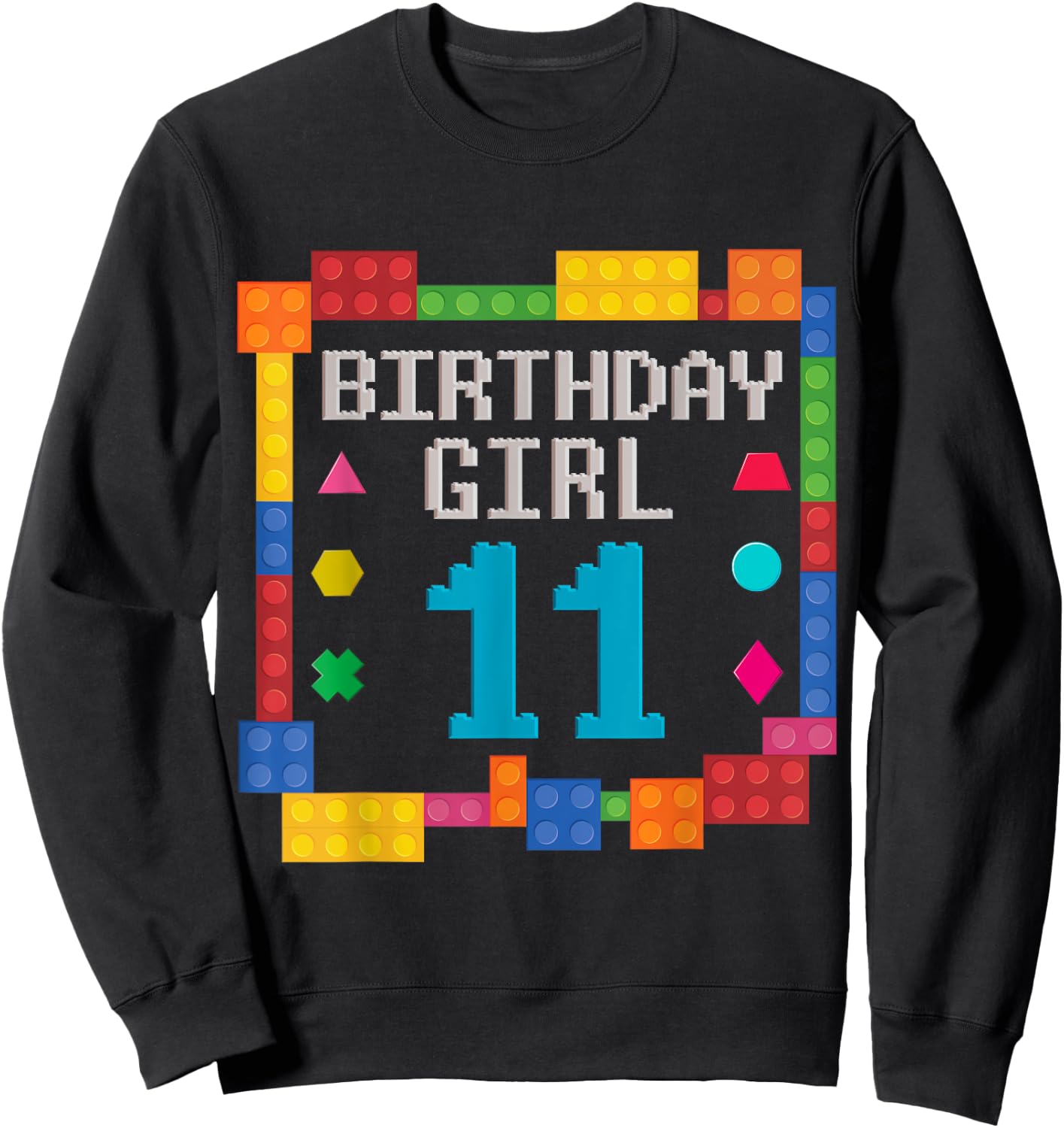 Cute 11th Birthday Gift 11 Years Old Block Building Girl Kid Sweatshirt - Sweatshirt | Black