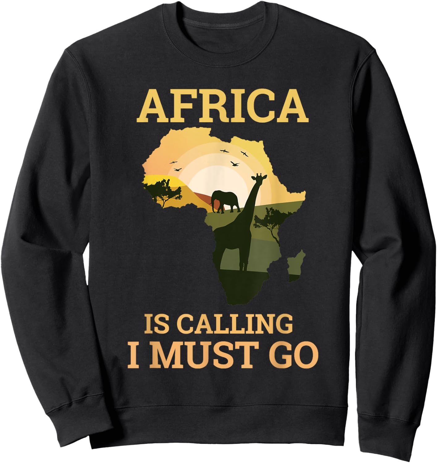 Africa Is Calling And I Must Go I Travel Gift Sweatshirt - Sweatshirt | Black