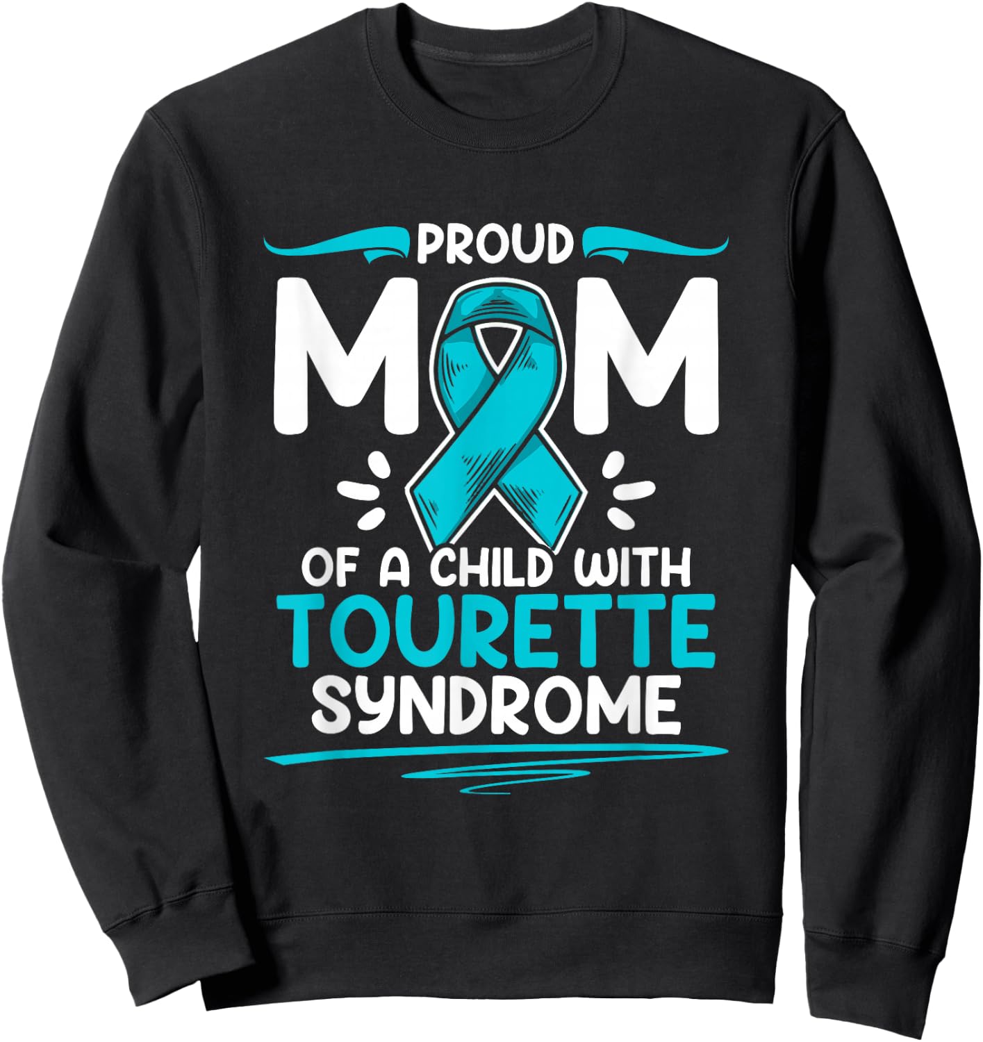 Teal Ribbon Mom Of A Child With Tourette Syndrome Awareness Sweatshirt - Sweatshirt | Black