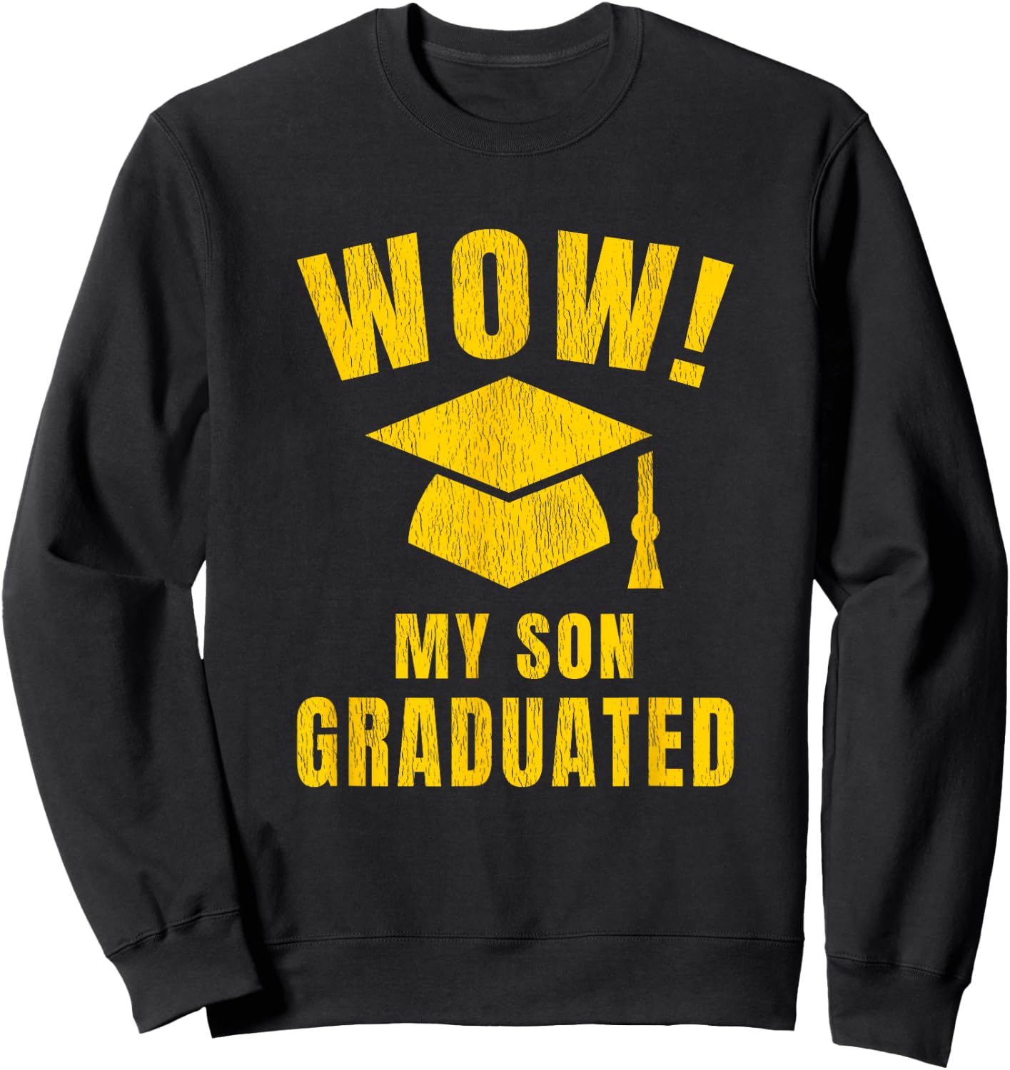 Wow My Son Graduated Mom Dad of A Senior Funny Graduation Sweatshirt - Sweatshirt | Black