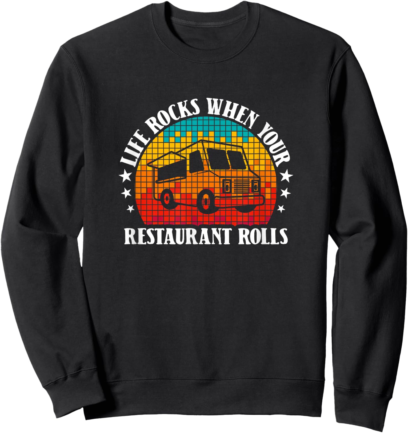 Life Rocks When Your Restaurant Rolls - Food Truck Owner Sweatshirt - Sweatshirt | Black