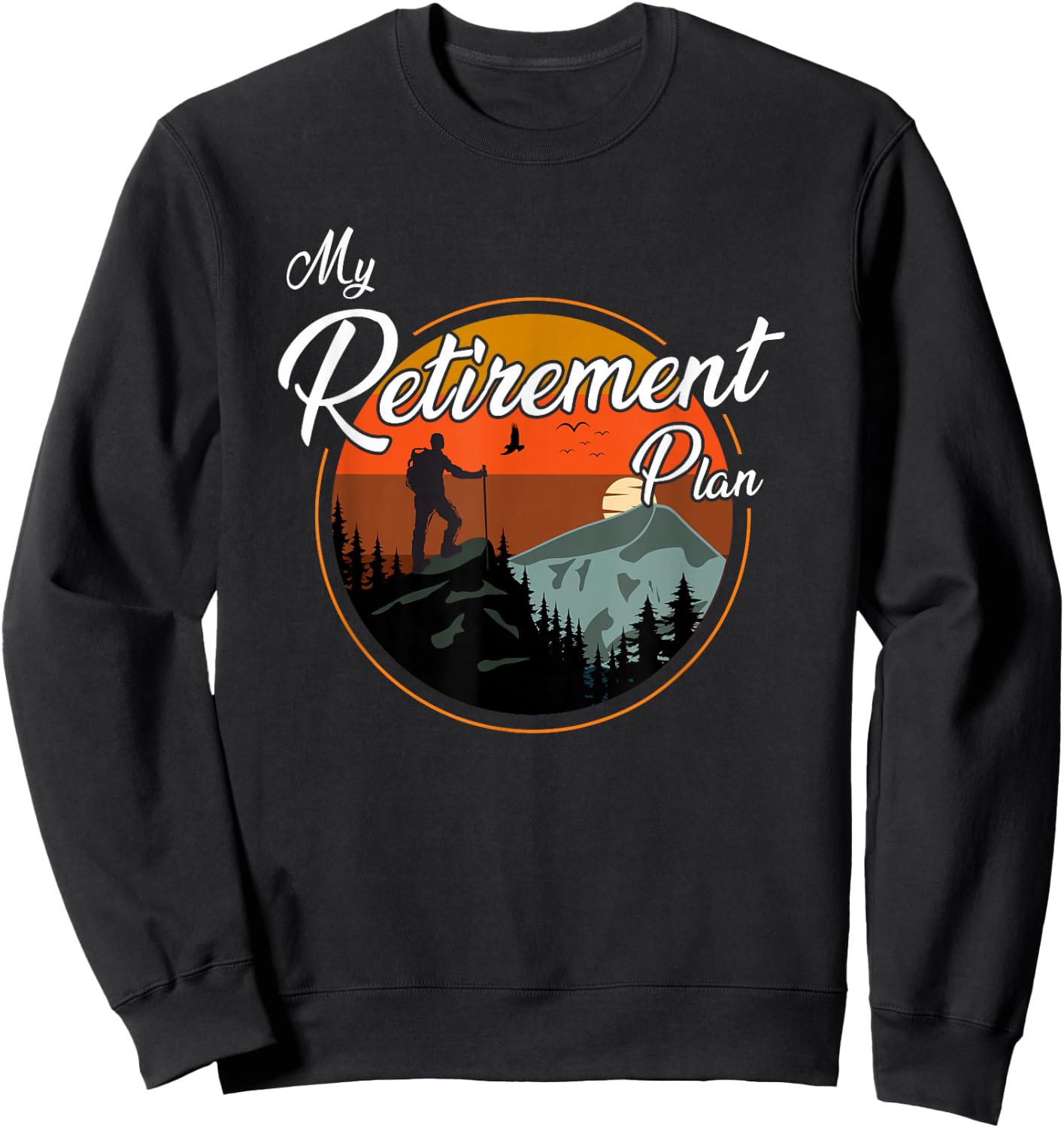 Tech- Retirement Gifts - My Retirement Plan - Hiking Sweatshirt - Sweatshirt | Black