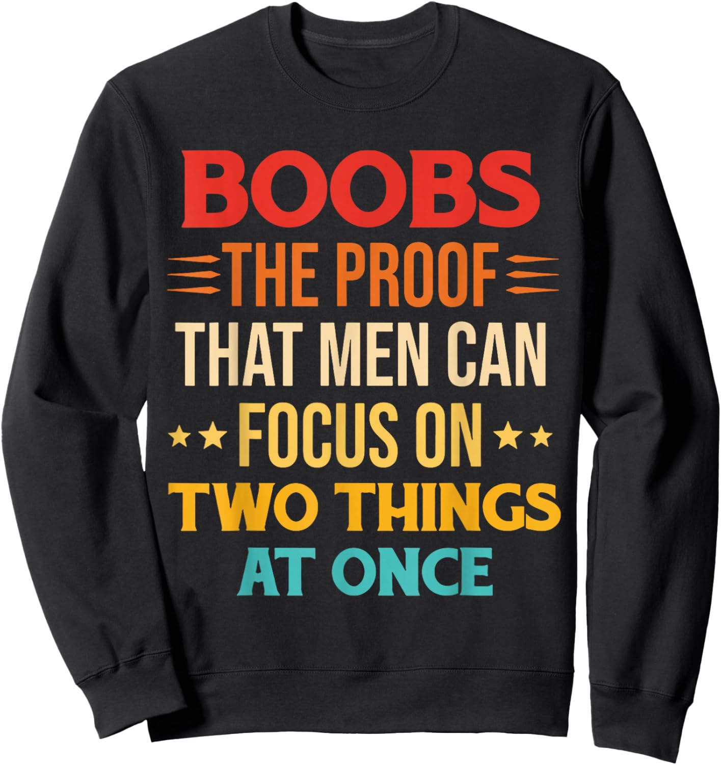 Boobs The Proof That Men Can Focus On Two Things At Once Sweatshirt - Sweatshirt | Black