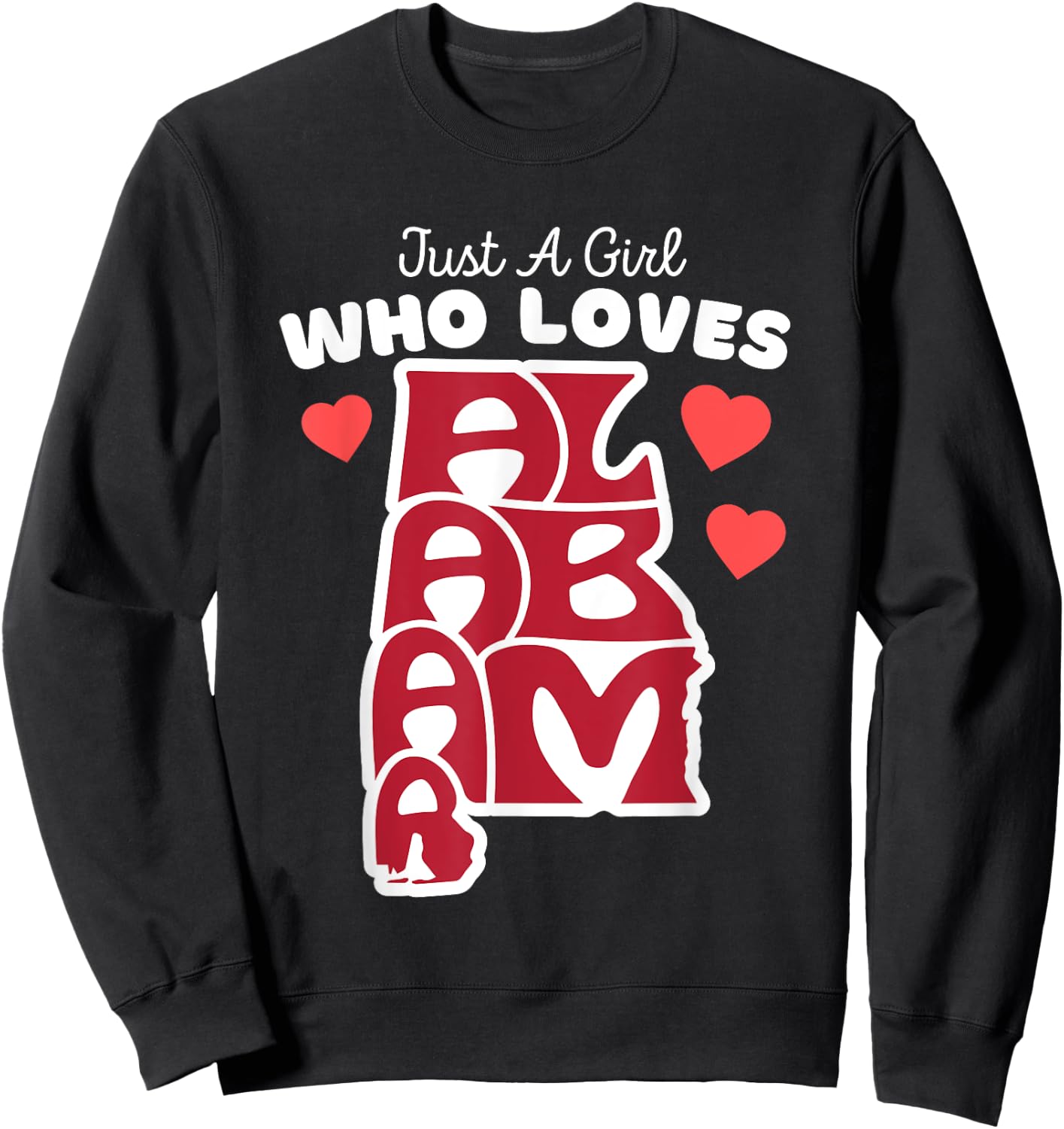 Just A Girl Who Loves Alabama - Cute Girls Alabama State Sweatshirt - Sweatshirt | Black