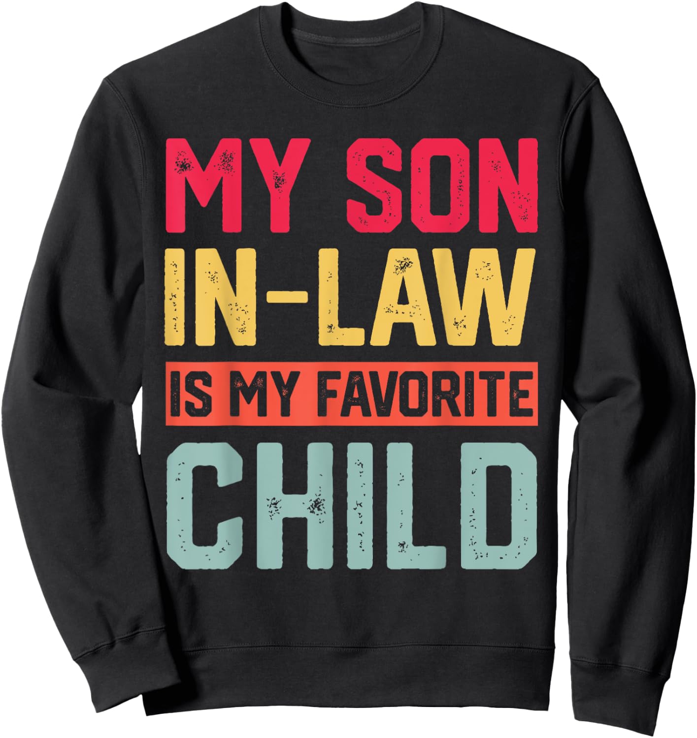 My Son In Law Is My Favorite Child Funny Retro Family Humor Sweatshirt - Sweatshirt | Black