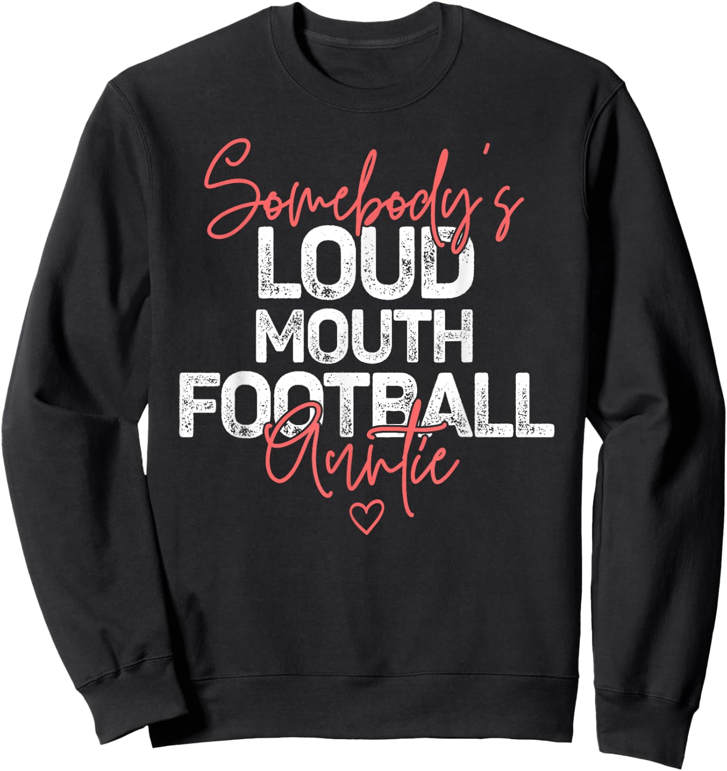 Somebody's Loudmouth Football Auntie Football Lover Aunt Sweatshirt - Sweatshirt | Black