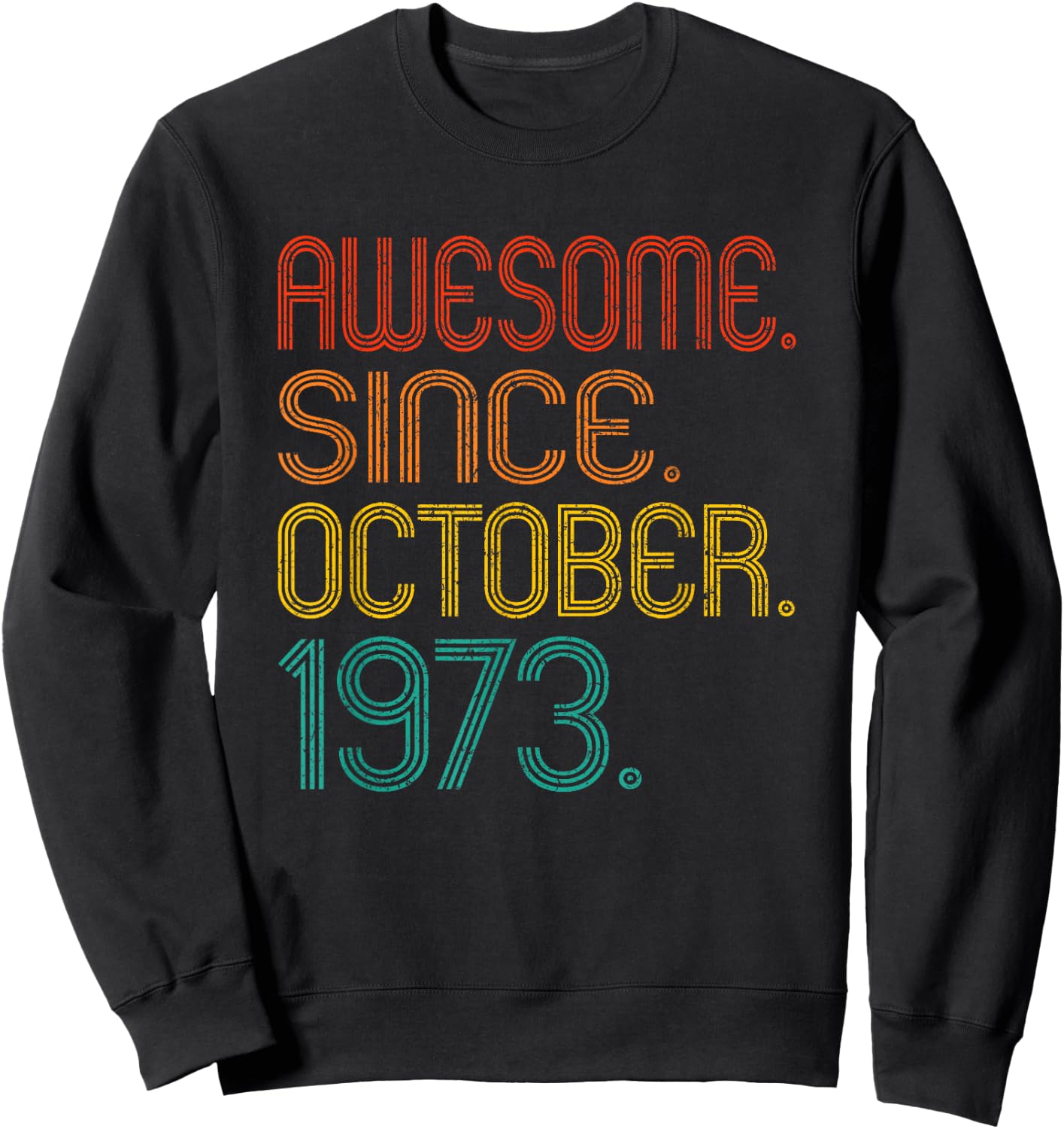 Awesome Since October 1973 Birthday 1973 Men Women Vintage Sweatshirt - Sweatshirt | Black