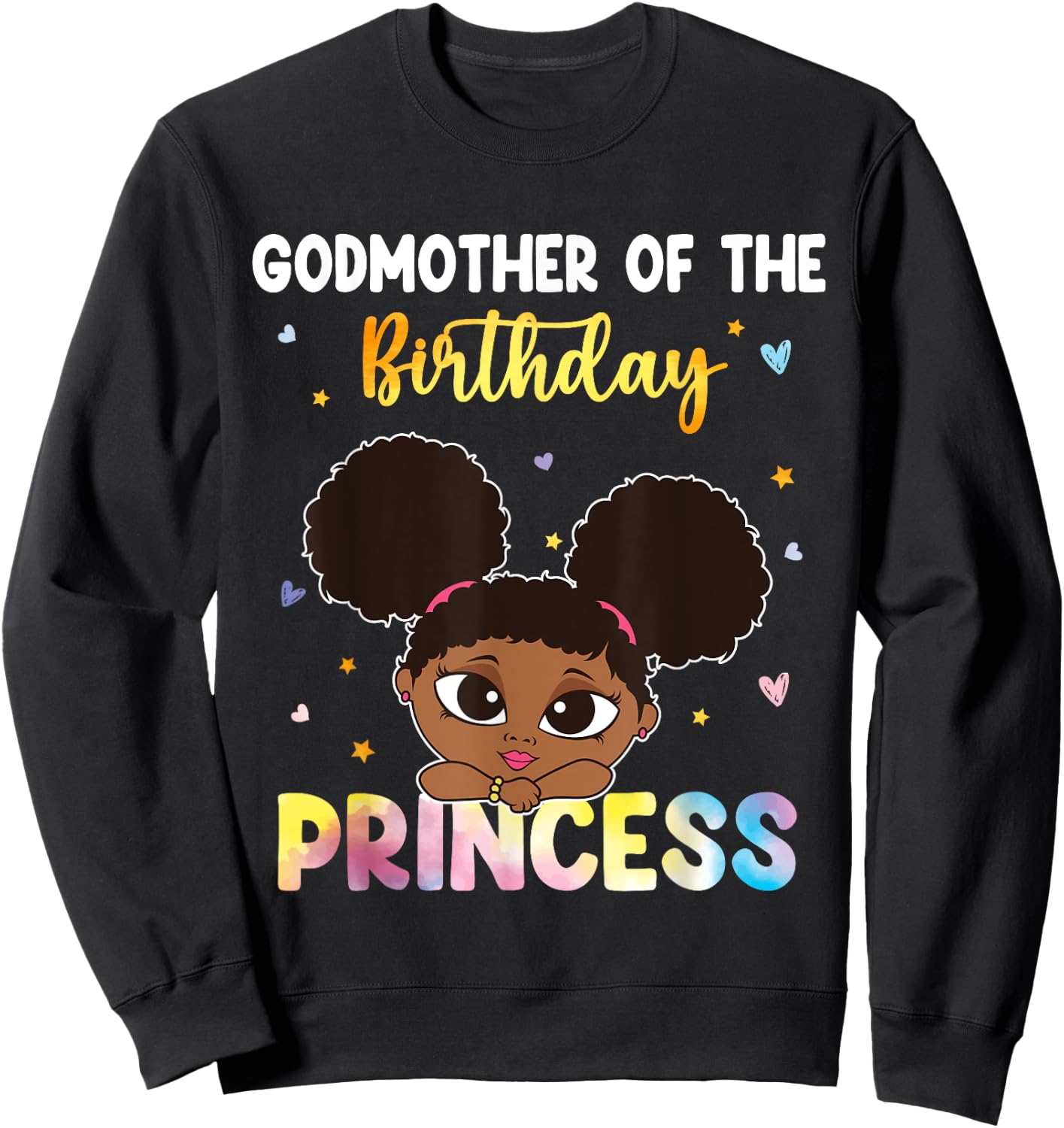TIE DYE Godmother The Birthday Princess Black History Month Sweatshirt - Sweatshirt | Black