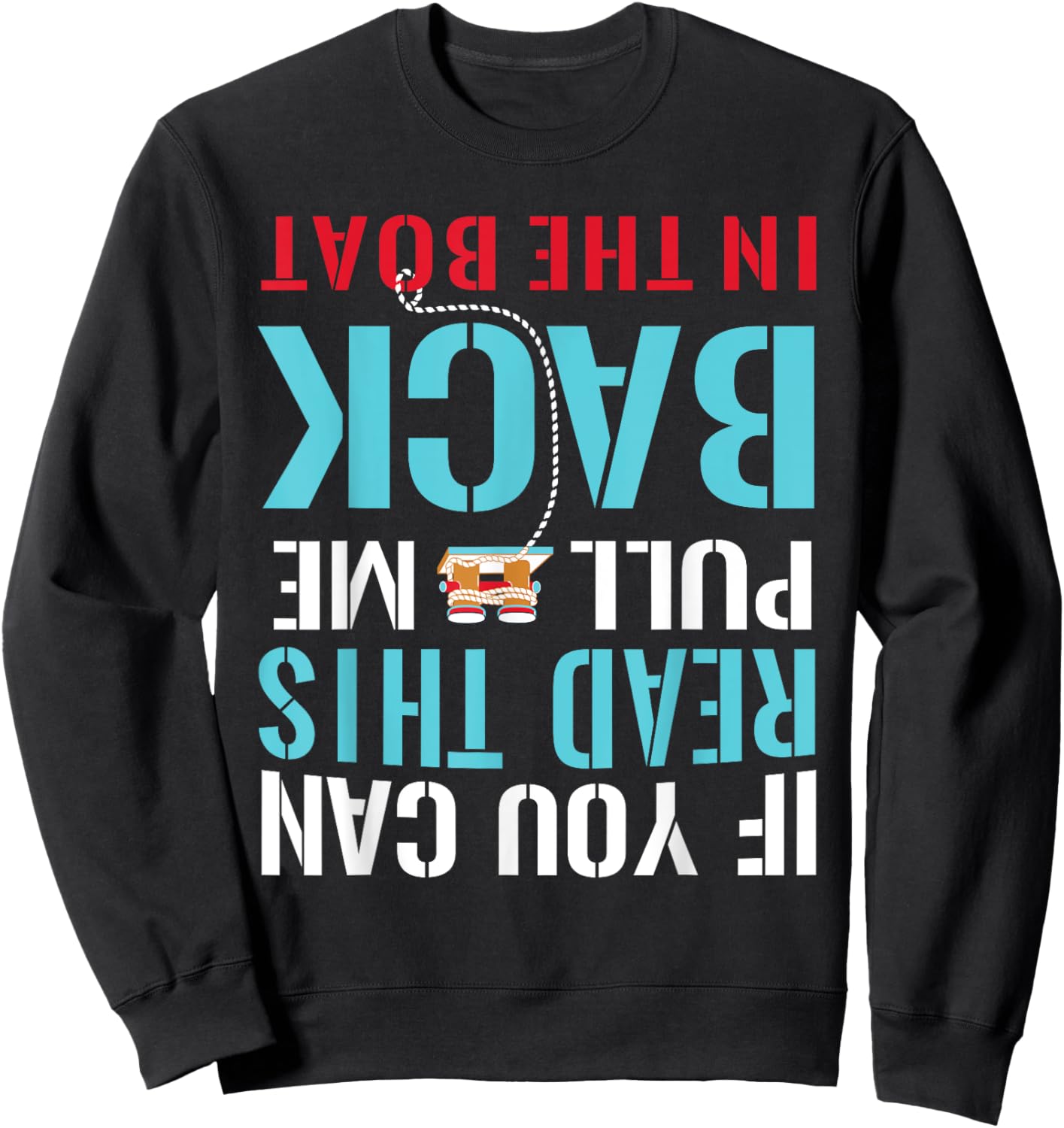 If You Can Read This Pull Me Back In The Boat | Boating Sweatshirt - Sweatshirt | Black