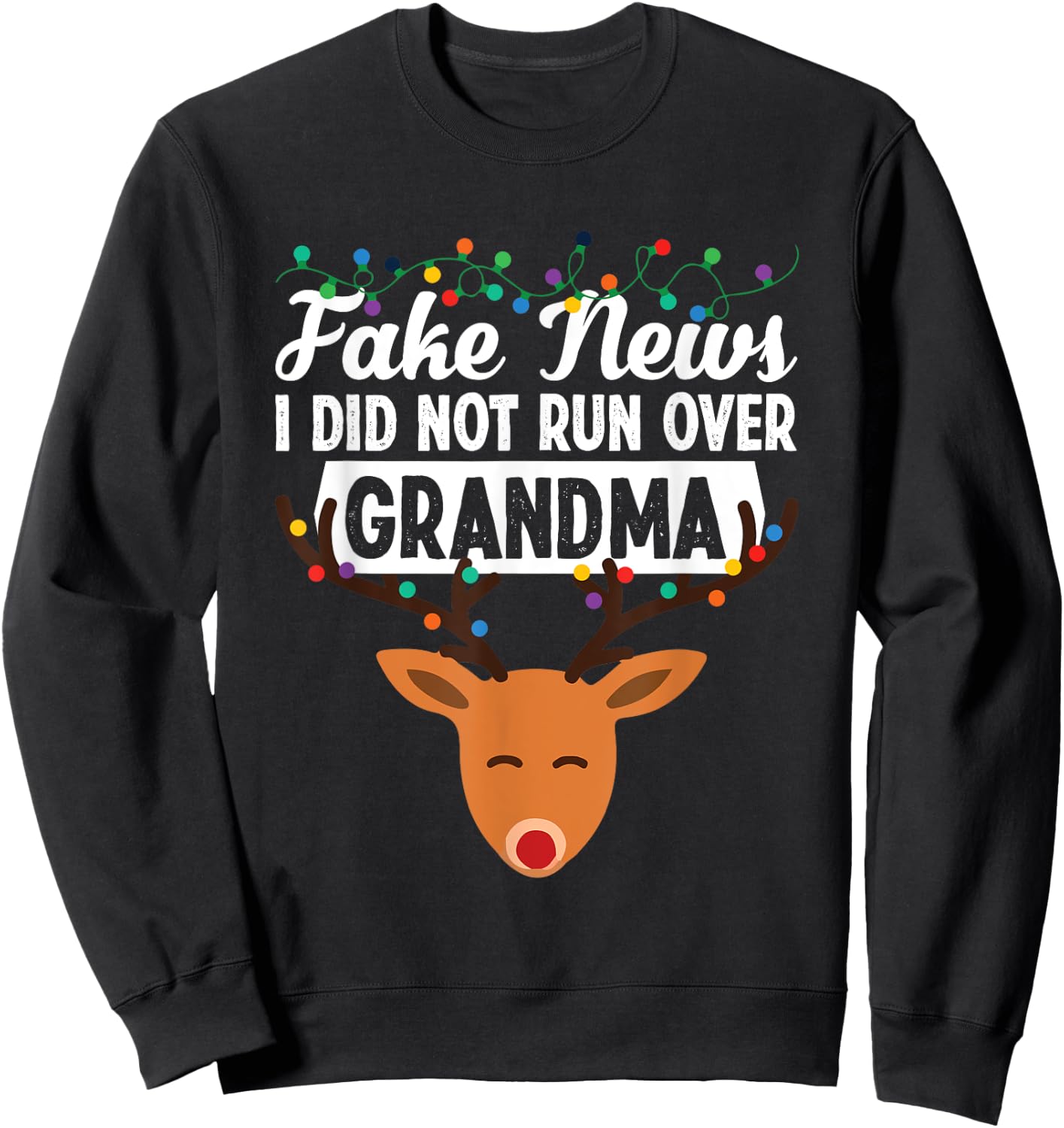 Funny Run Over Grandma Reindeer Christmas Rudolph Xmas Sweatshirt - Sweatshirt | Black