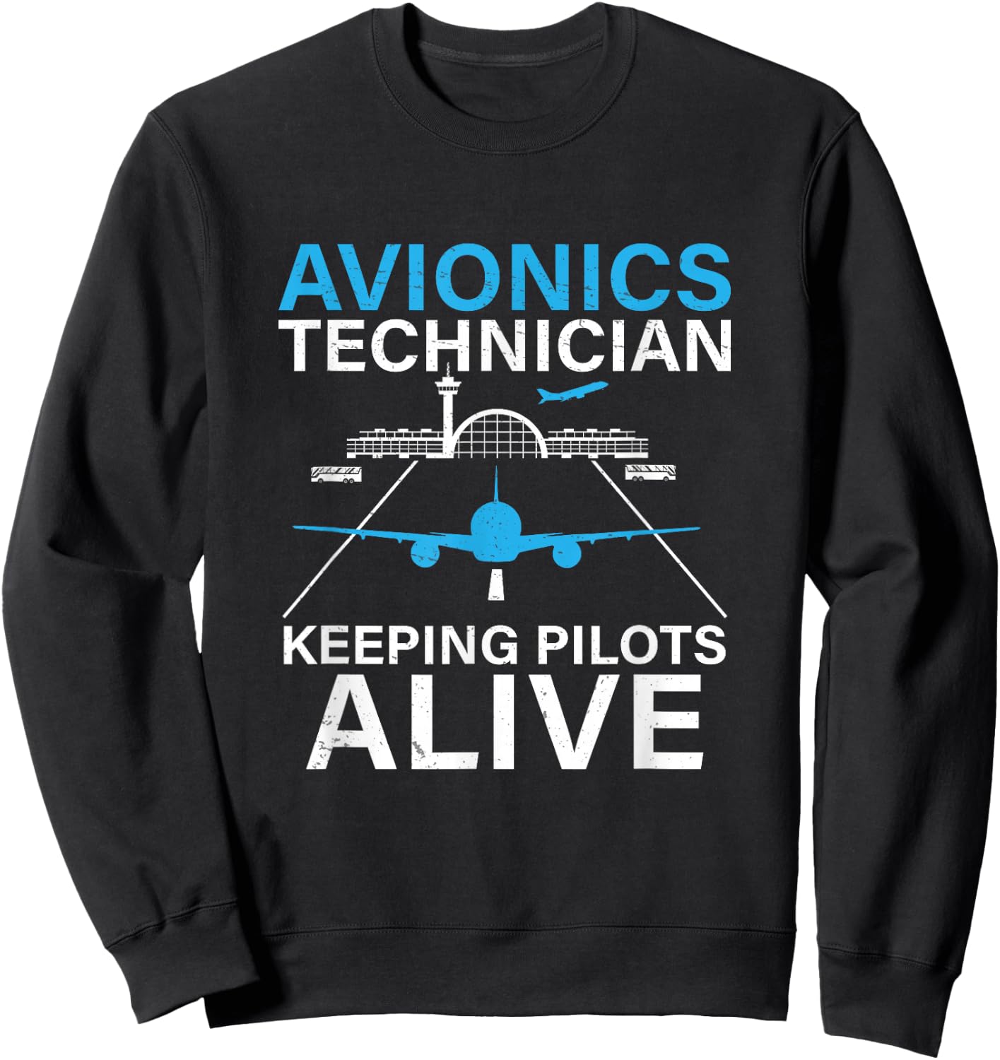Funny Avionics Technician Keeping Pilot Alive Aircraft Techs Sweatshirt - Sweatshirt | Black