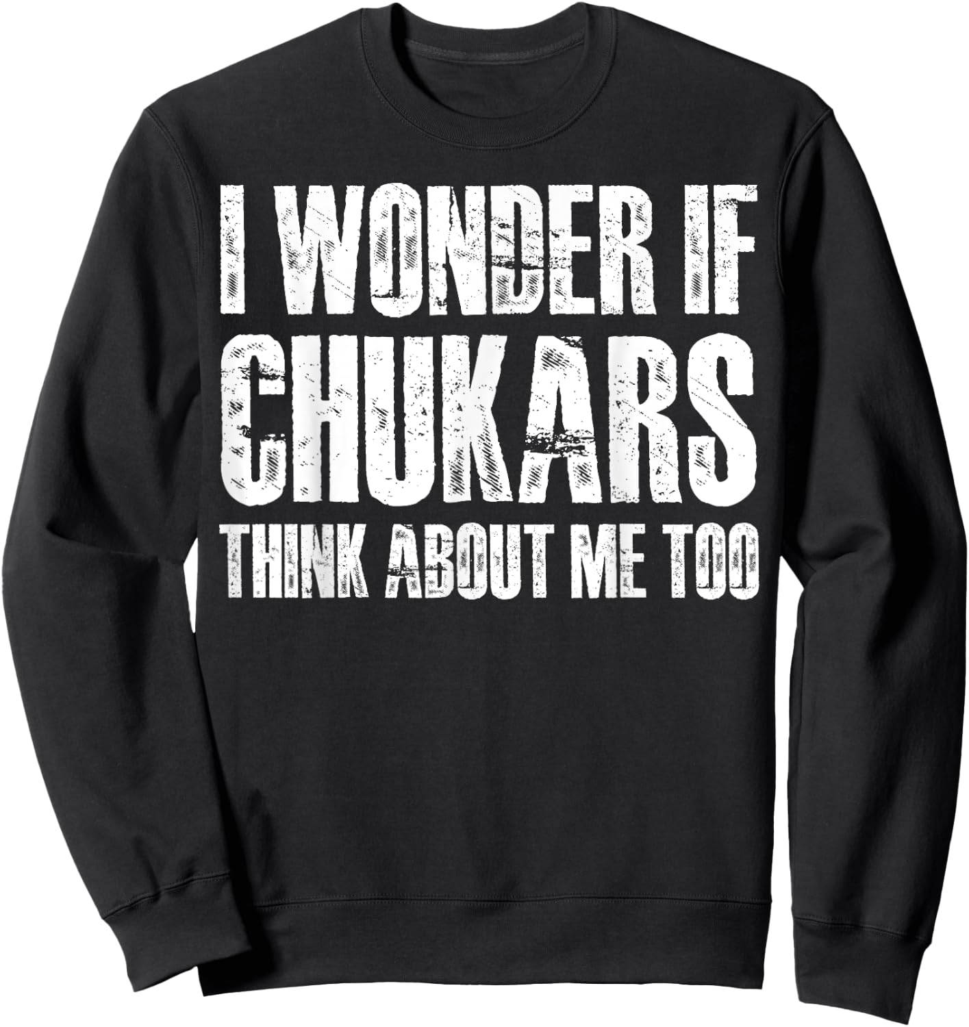 I Wonder If Chukars Think About Me Too Funny Chukar Hunting Sweatshirt - Sweatshirt | Black