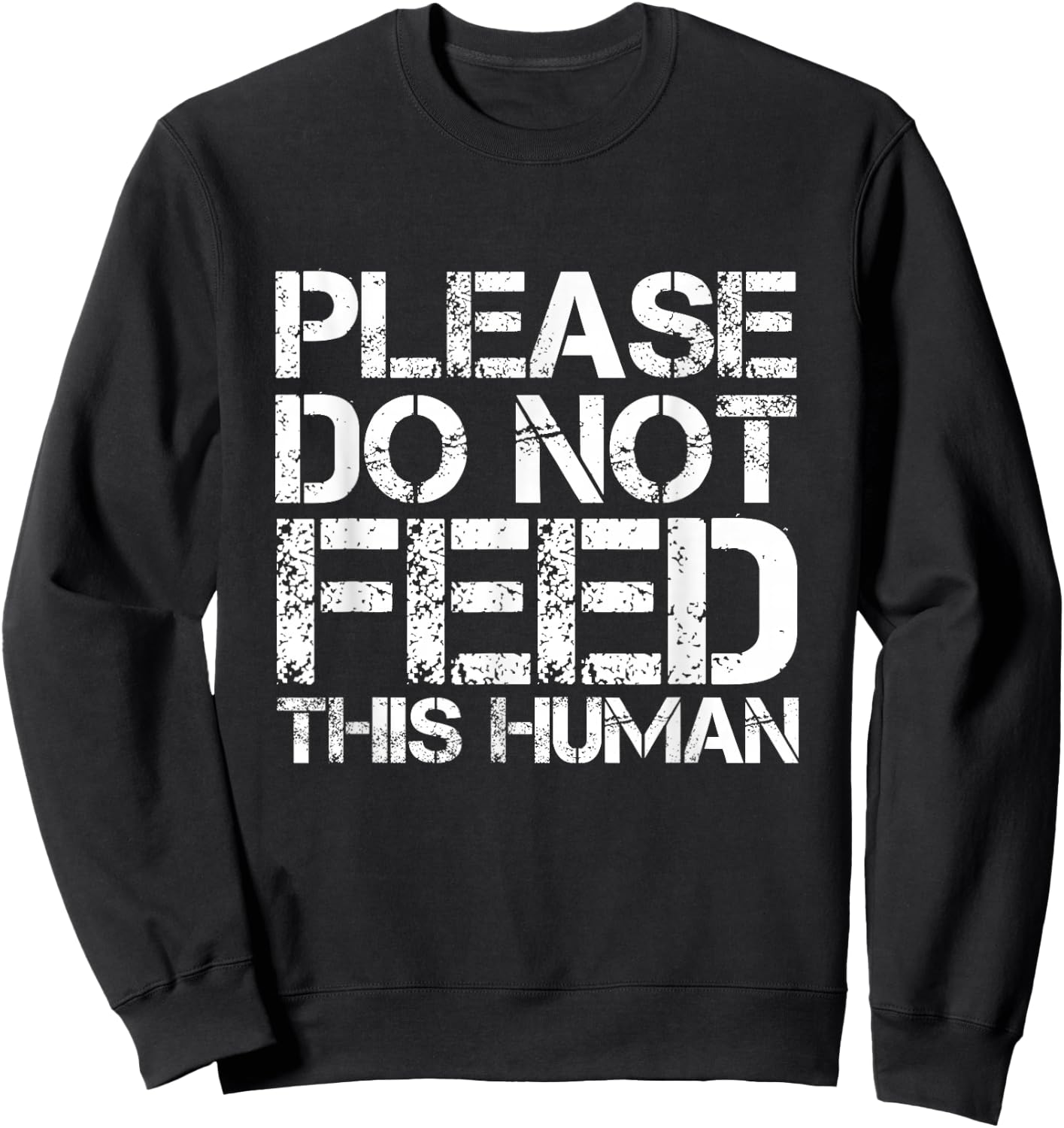 Please Do Not Feed This Human Sweatshirt - Sweatshirt | Black