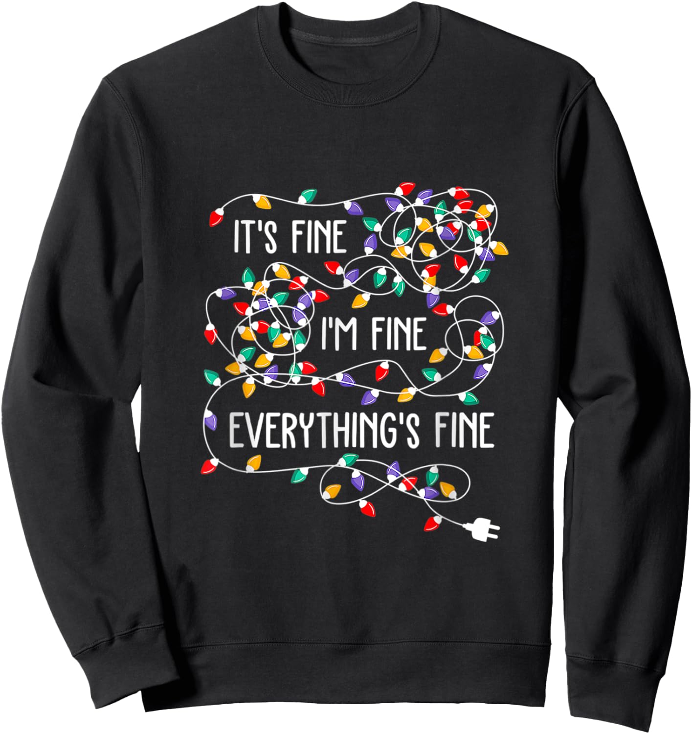 It's Fine I'm Fine Everything Is Fine Funny Christmas Lights Sweatshirt - Sweatshirt | Black