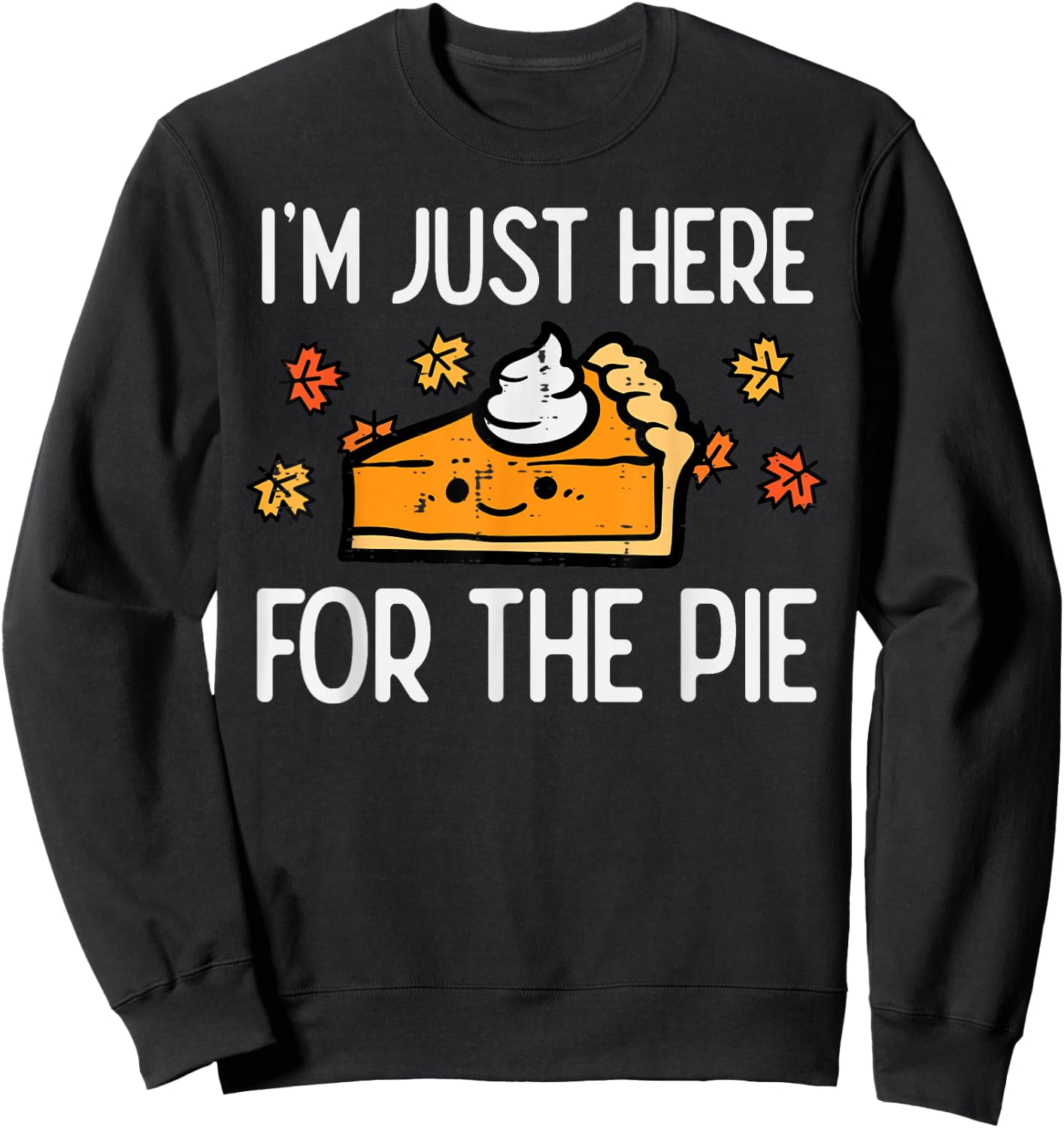 Thanksgiving Just Here For Pie Autumn Fall Men Women Kids Sweatshirt - Sweatshirt | Black