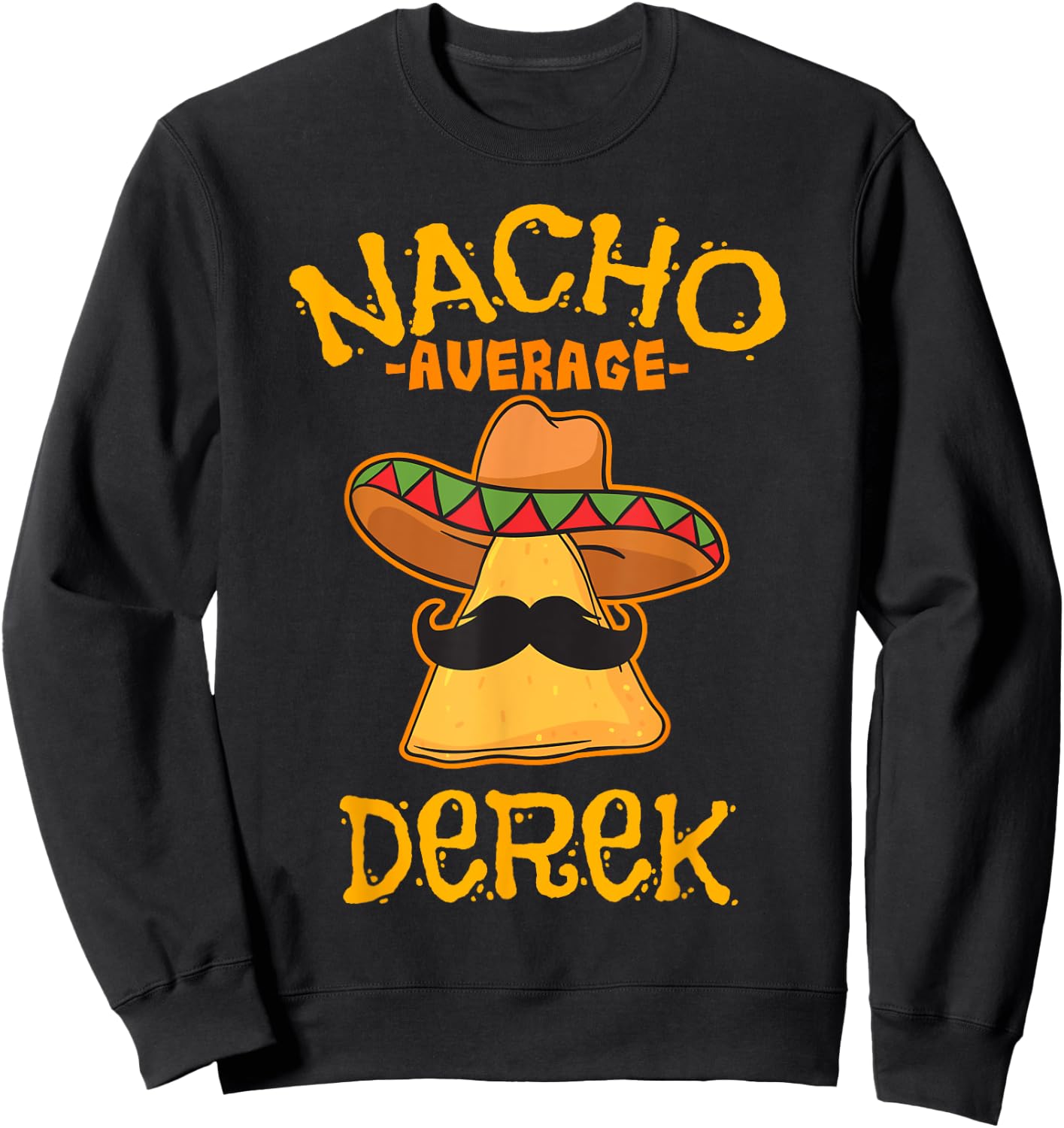 Nacho Average Derek Personalized Name Funny Taco Sweatshirt - Sweatshirt | Black