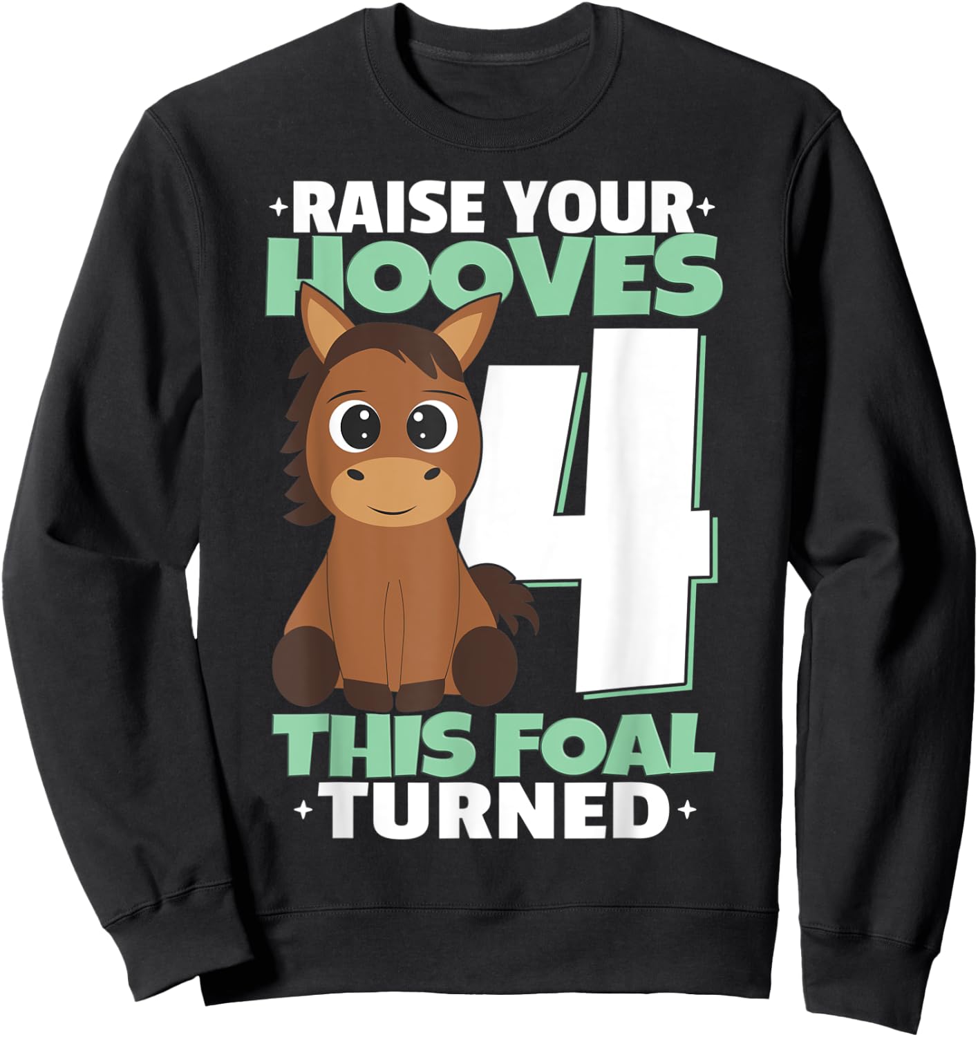 Raise Your Hooves 4th Birthday Girl Horses Sweatshirt - Sweatshirt | Black