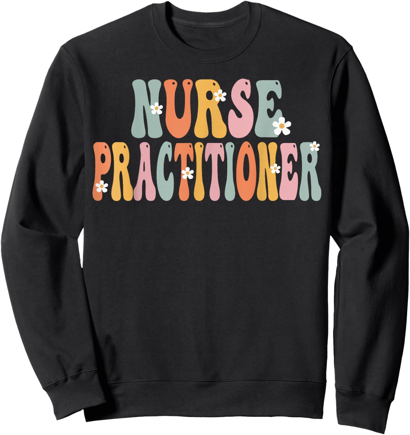 Nurse Practitioner Week Groovy Appreciation Day Sweatshirt - Sweatshirt | Black