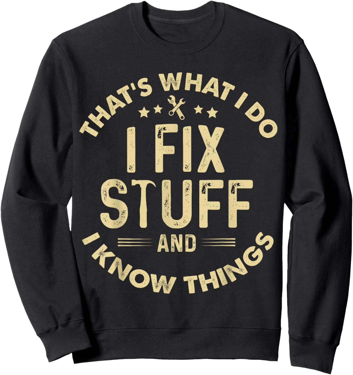 funny I fix Stuff and I Know Things-Mechanic Engineer Garage Sweatshirt - Sweatshirt | Black