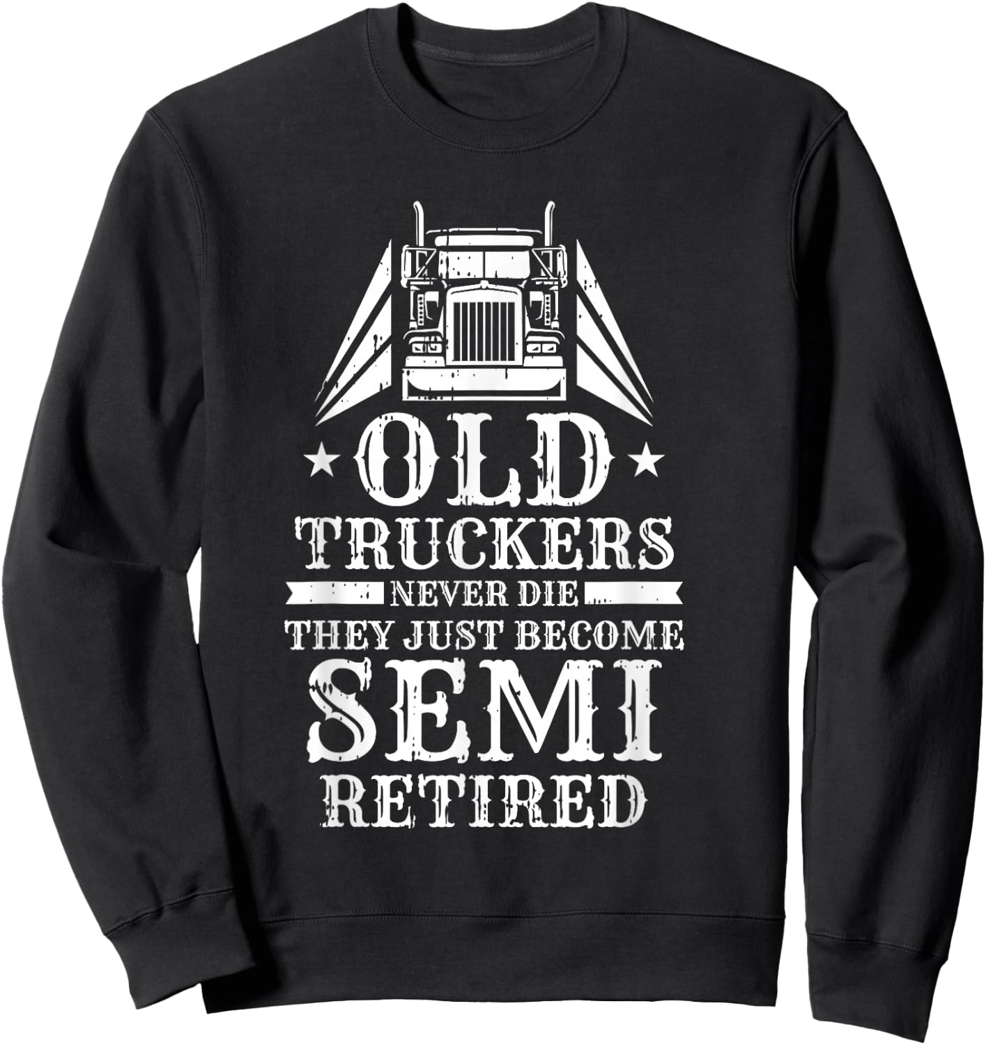 Truck Driver Retired Trucking - Rig Old Man Trucker Sweatshirt - Sweatshirt | Black