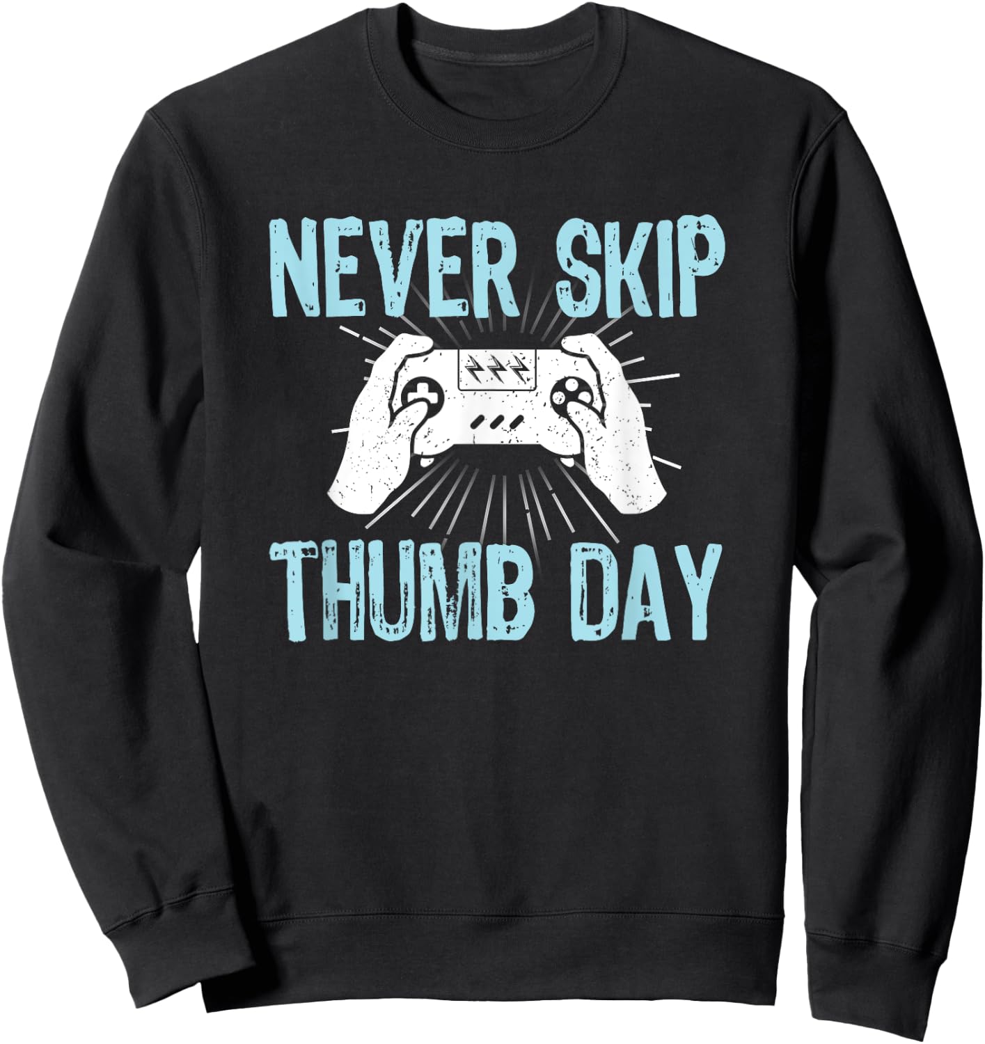 Gamers Gaming Never Skip Thumb Day Funny Video Game Sweatshirt - Sweatshirt | Black