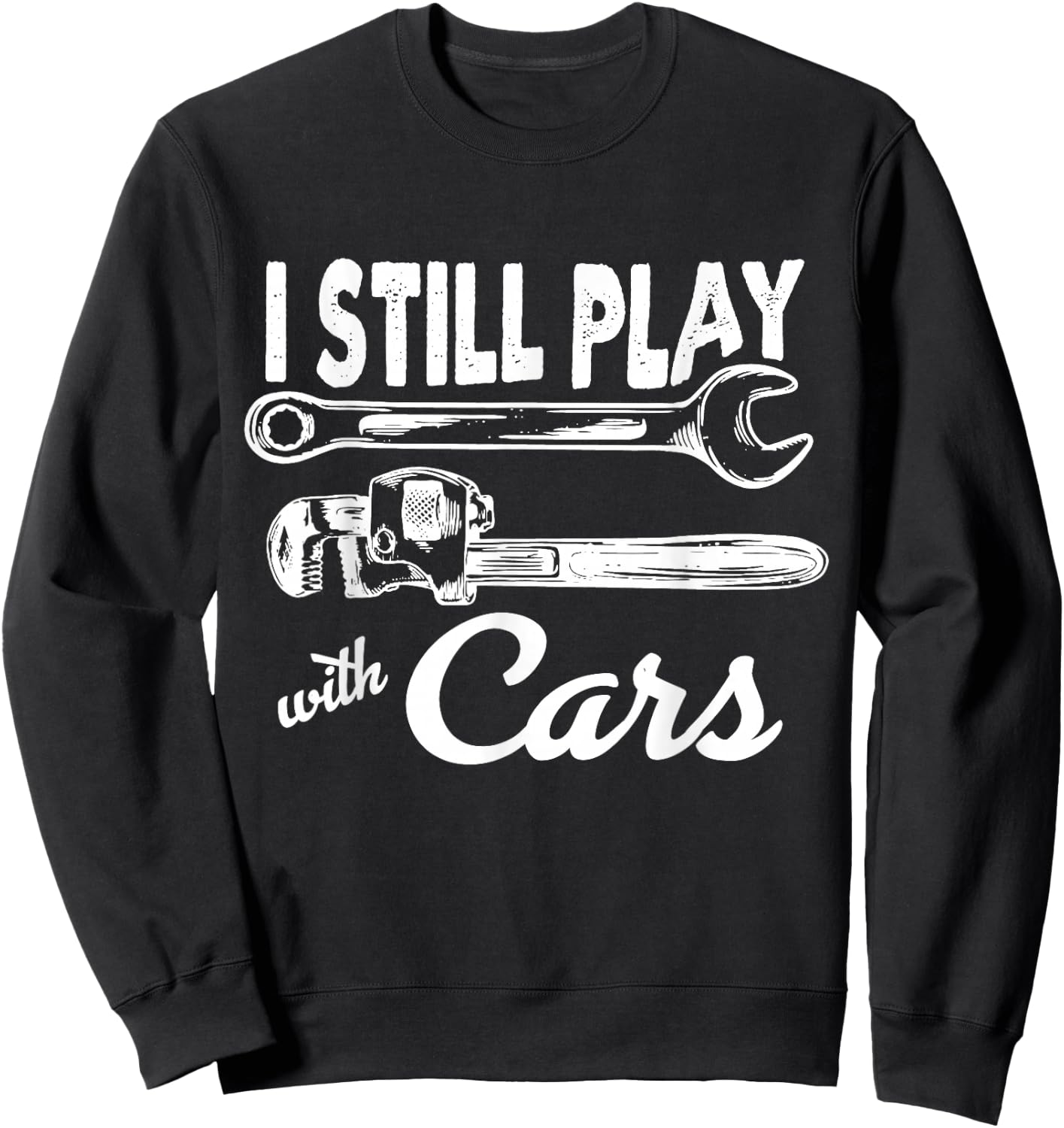 I still play with cars Sweatshirt - Sweatshirt | Black