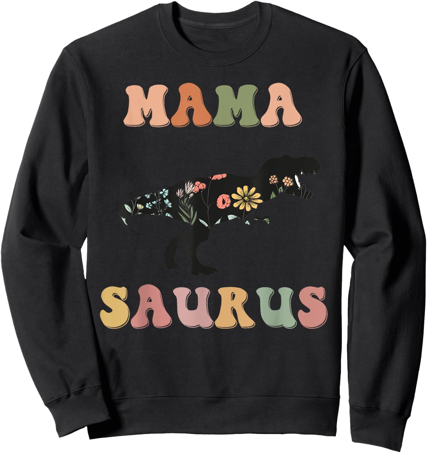Mamasaurus T Rex Dinosaur Mama Saurus Family Matching Flower Sweatshirt - Sweatshirt | Black